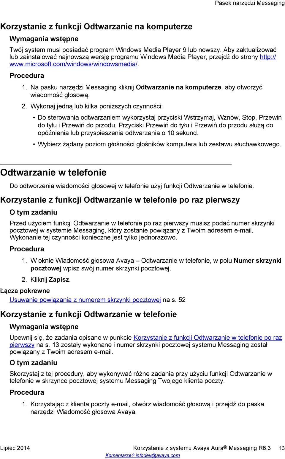 Na pasku narzędzi Messaging kliknij Odtwarzanie na komputerze, aby otworzyć wiadomość głosową. 2.