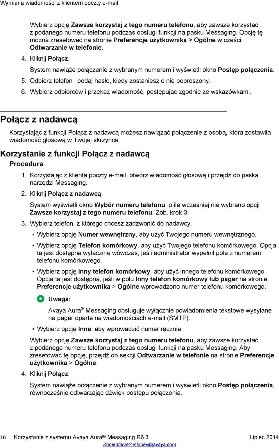 System nawiąże połączenie z wybranym numerem i wyświetli okno Postęp połączenia. 5. Odbierz telefon i podaj hasło, kiedy zostaniesz o nie poproszony. 6.