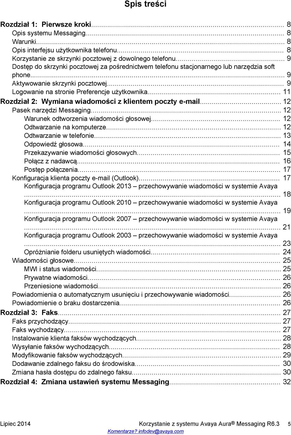 .. 11 Rozdział 2: Wymiana wiadomości z klientem poczty e-mail... 12 Pasek narzędzi Messaging... 12 Warunek odtworzenia wiadomości głosowej... 12 Odtwarzanie na komputerze... 12 Odtwarzanie w telefonie.