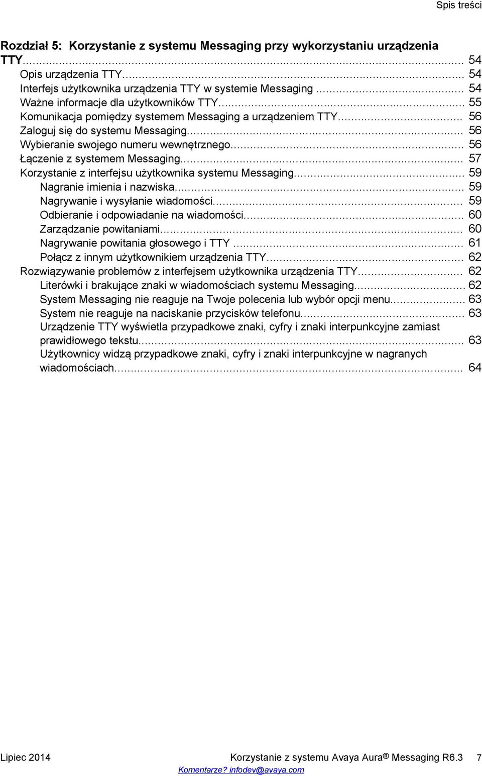 .. 56 Łączenie z systemem Messaging... 57 Korzystanie z interfejsu użytkownika systemu Messaging... 59 Nagranie imienia i nazwiska... 59 Nagrywanie i wysyłanie wiadomości.