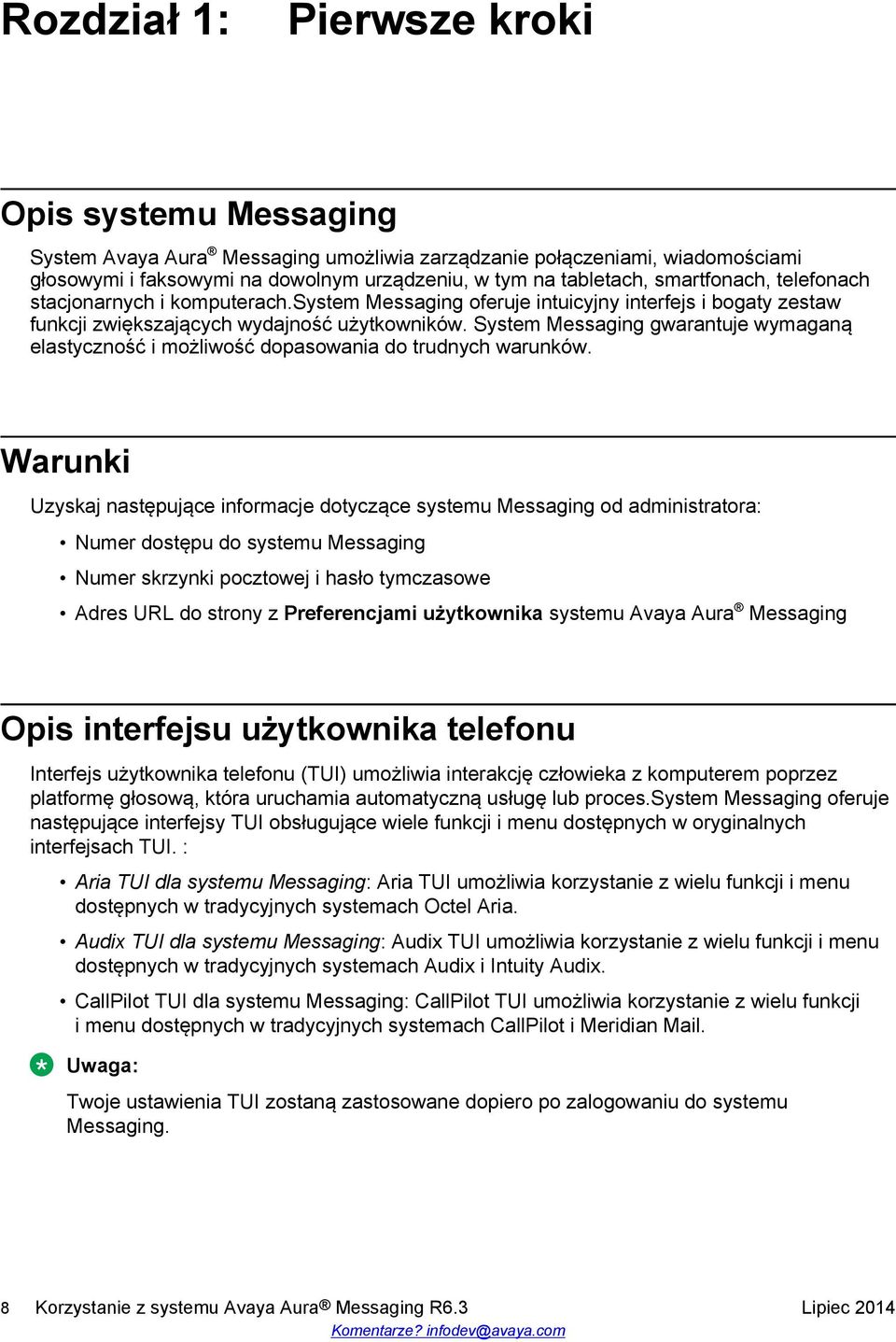 System Messaging gwarantuje wymaganą elastyczność i możliwość dopasowania do trudnych warunków.