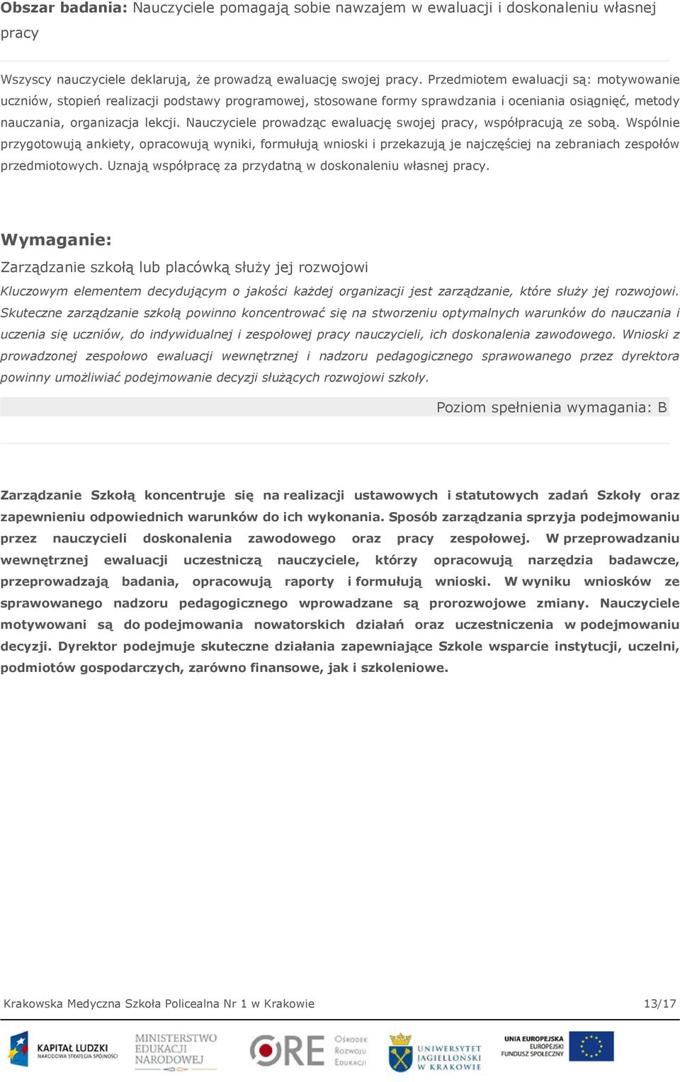 Nauczyciele prowadząc ewaluację swojej pracy, współpracują ze sobą.