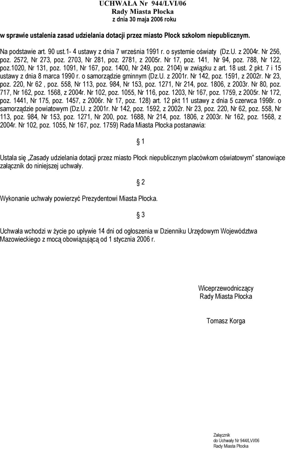 1400, Nr 249, poz. 2104) w związku z art. 18 ust. 2 pkt. 7 i 15 ustawy z dnia 8 marca 1990 r. o samorządzie gminnym (Dz.U. z 2001r. Nr 142, poz. 1591, z 2002r. Nr 23, poz. 220, Nr 62, poz.
