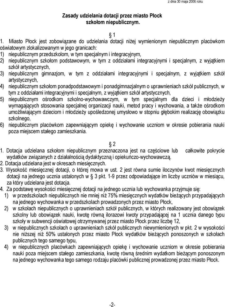 integracyjnym, 2) niepublicznym szkołom podstawowym, w tym z oddziałami integracyjnymi i specjalnym, z wyjątkiem szkół artystycznych, 3) niepublicznym gimnazjom, w tym z oddziałami integracyjnymi i