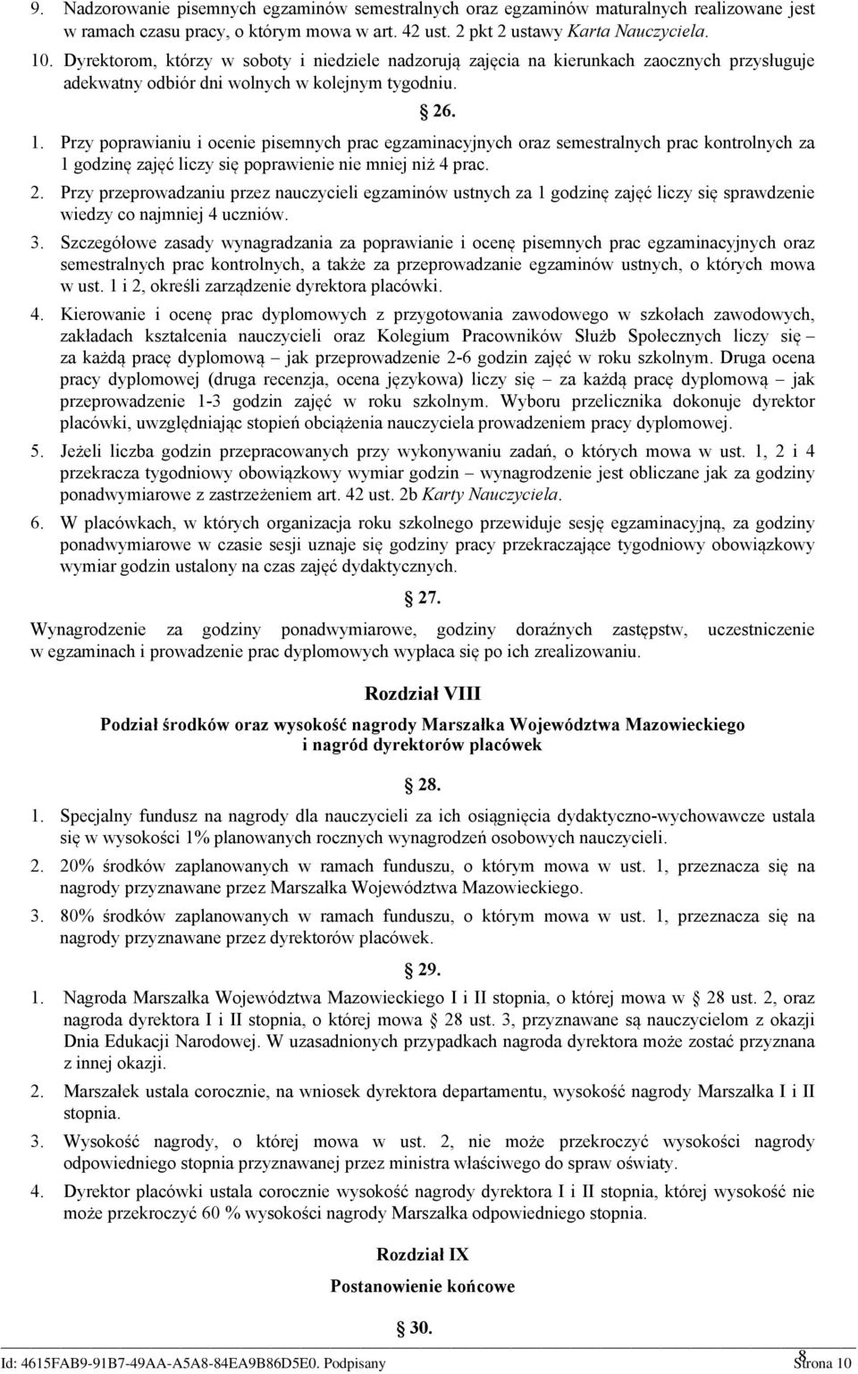 Przy poprawianiu i ocenie pisemnych prac egzaminacyjnych oraz semestralnych prac kontrolnych za 1 godzinę zajęć liczy się poprawienie nie mniej niż 4 prac. 2.