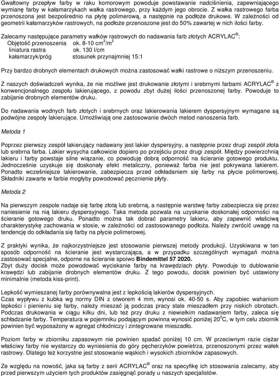 W zale no ci od geometrii ka amarzyków rastrowych, na pod o e przenoszone jest do 50% zawartej w nich ilo ci farby.