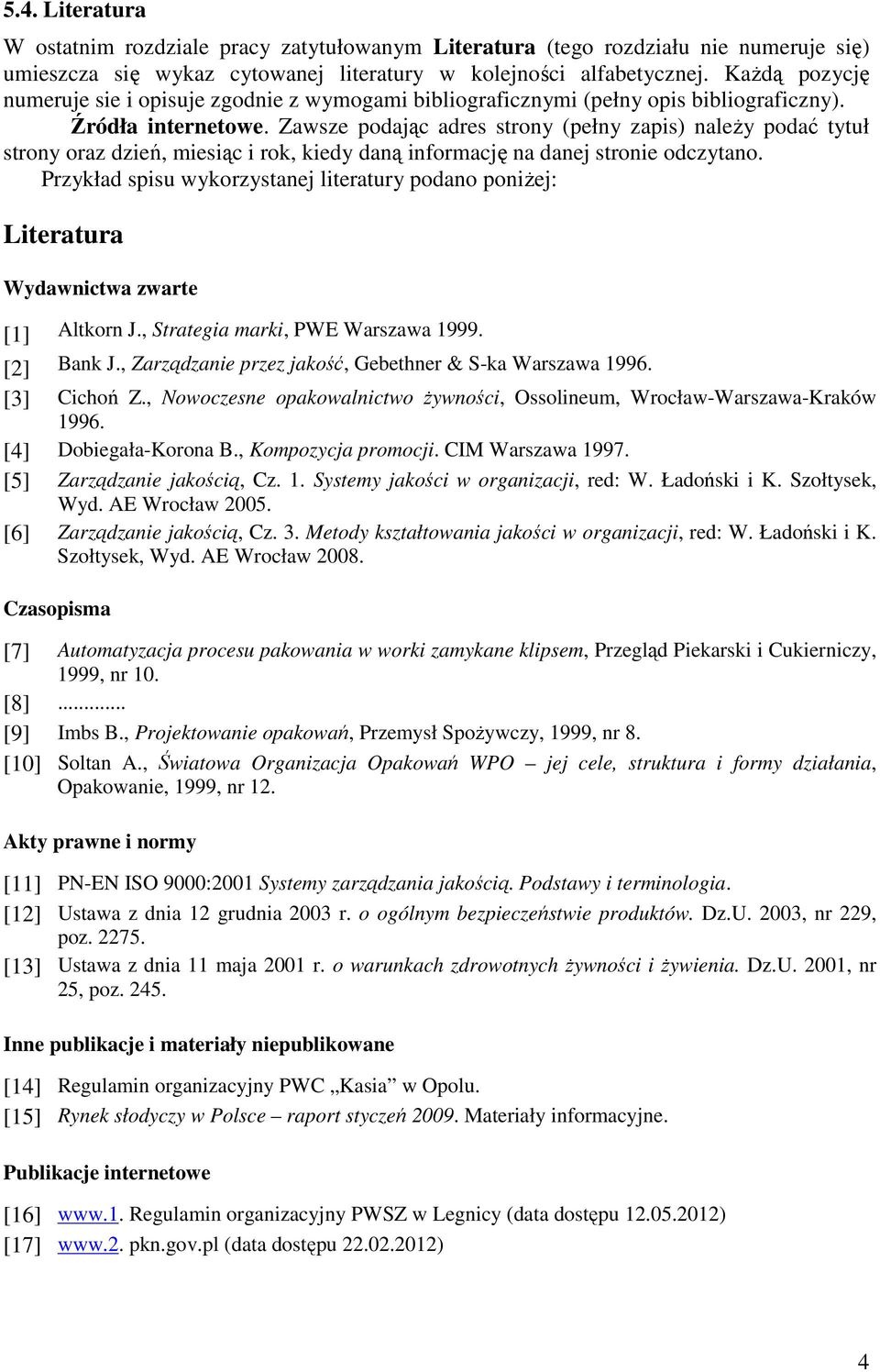 Zawsze podając adres strony (pełny zapis) należy podać tytuł strony oraz dzień, miesiąc i rok, kiedy daną informację na danej stronie odczytano.