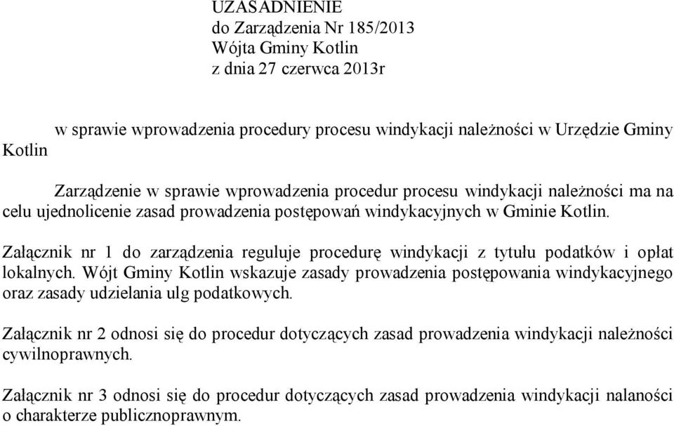 Załącznik nr 1 do zarządzenia reguluje procedurę windykacji z tytułu podatków i opłat lokalnych.