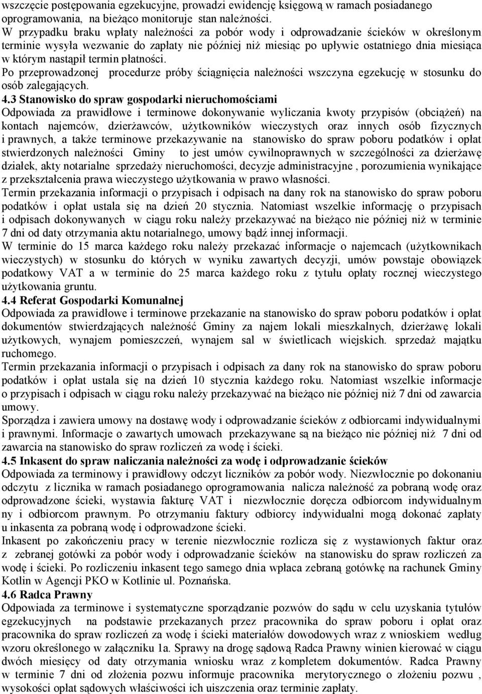 nastąpił termin płatności. Po przeprowadzonej procedurze próby ściągnięcia należności wszczyna egzekucję w stosunku do osób zalegających. 4.