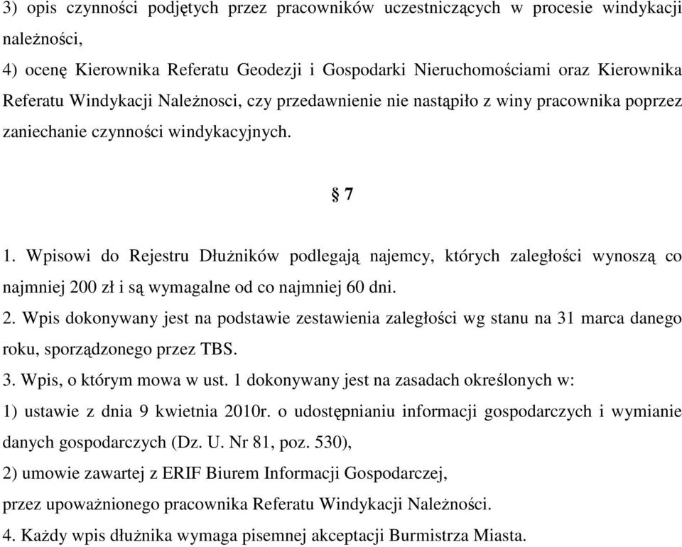 Wpisowi do Rejestru Dłużników podlegają najemcy, których zaległości wynoszą co najmniej 20