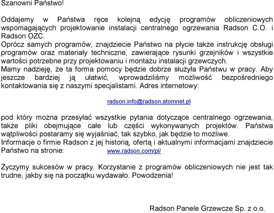 montażu instalacji grzewczych. Mamy nadzieję, że ta forma pomocy będzie dobrze służyła Państwu w pracy.