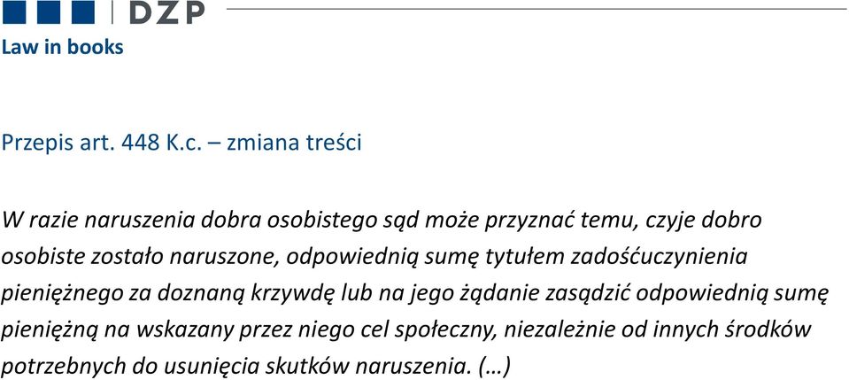zostało naruszone, odpowiednią sumę tytułem zadośćuczynienia pieniężnego za doznaną krzywdę lub na
