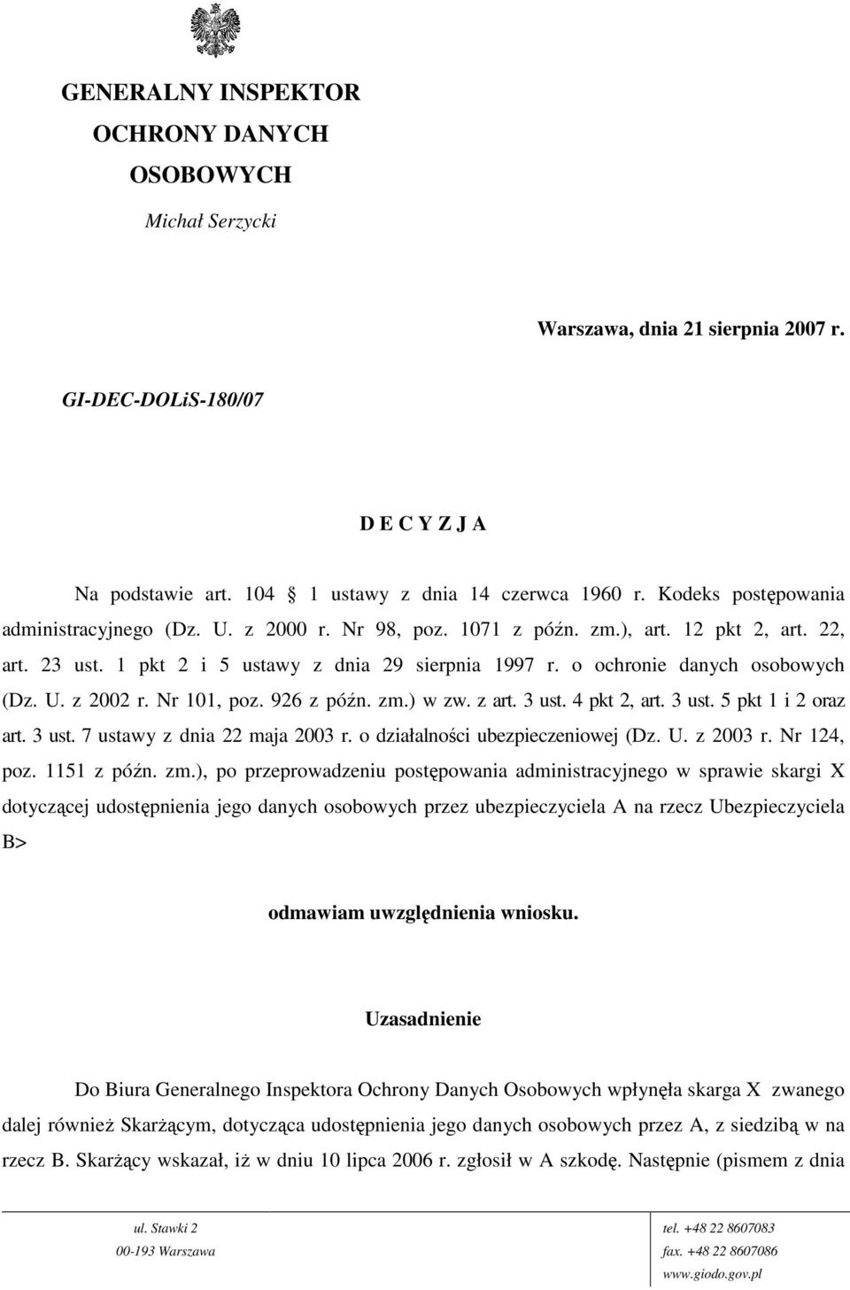 o ochronie danych osobowych (Dz. U. z 2002 r. Nr 101, poz. 926 z późn. zm.) w zw. z art. 3 ust. 4 pkt 2, art. 3 ust. 5 pkt 1 i 2 oraz art. 3 ust. 7 ustawy z dnia 22 maja 2003 r.