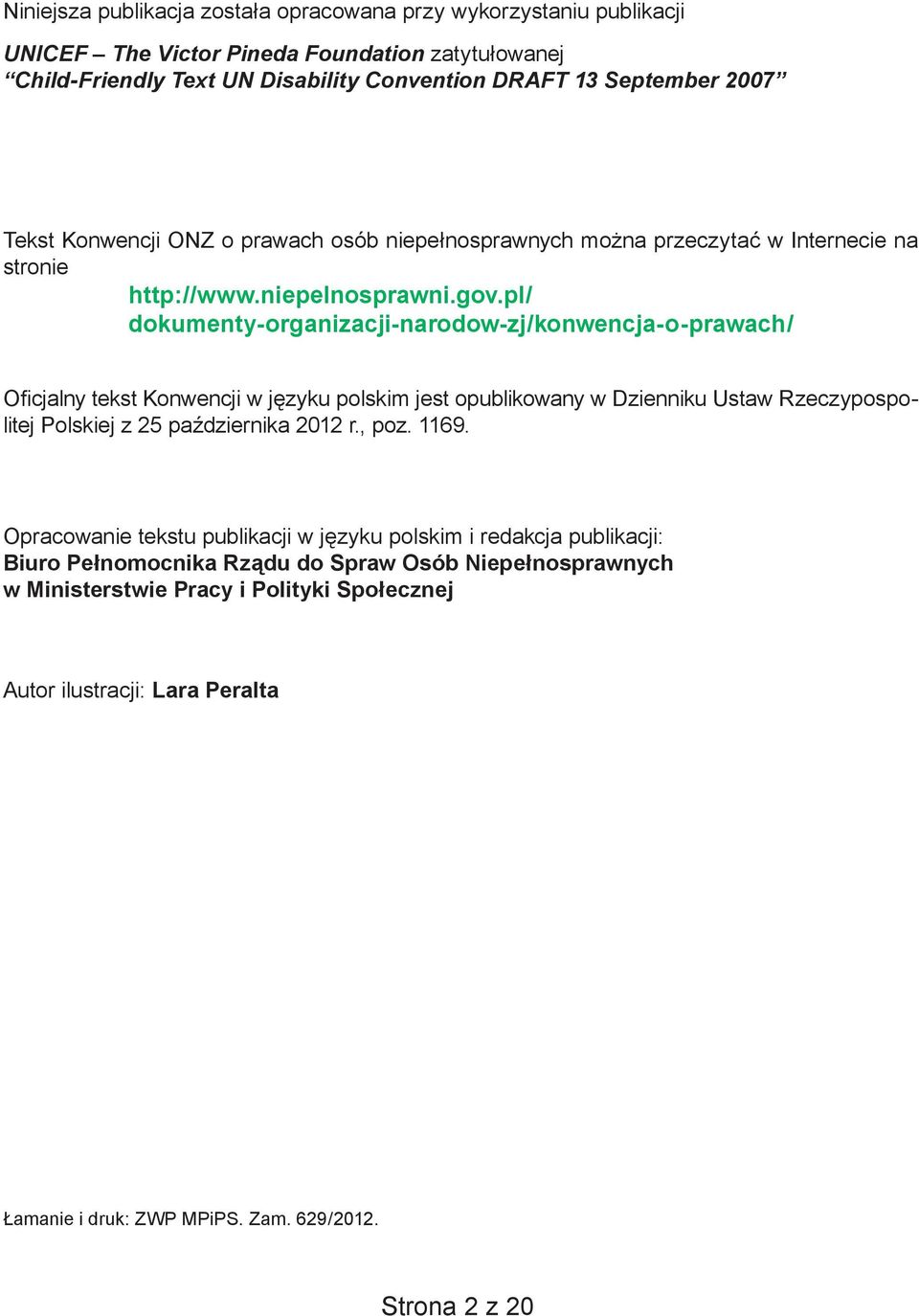 pl/ dokumenty-organizacji-narodow-zj/konwencja-o-prawach/ Oficjalny tekst Konwencji w języku polskim jest opublikowany w Dzienniku Ustaw Rzeczypospolitej Polskiej z 25 października 2012 r.