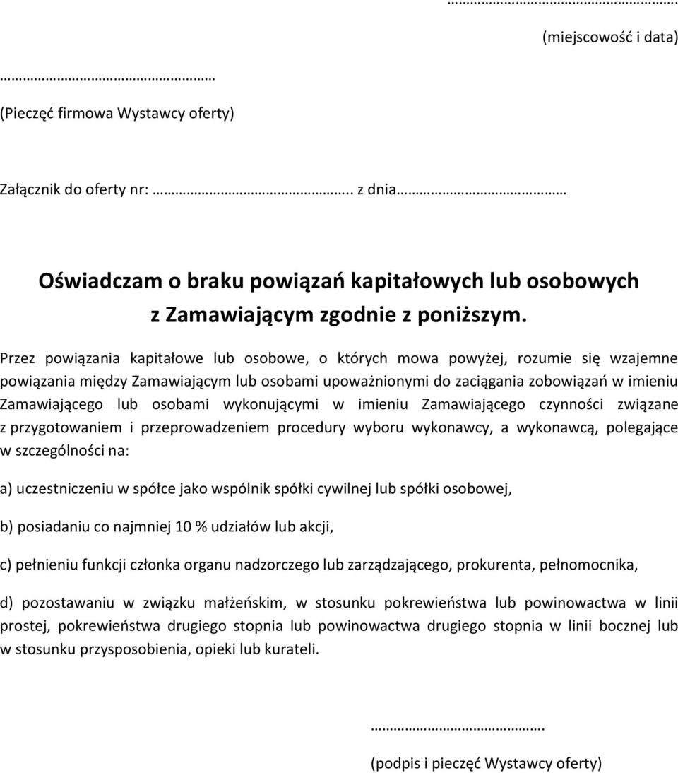 osobami wykonującymi w imieniu Zamawiającego czynności związane z przygotowaniem i przeprowadzeniem procedury wyboru wykonawcy, a wykonawcą, polegające w szczególności na: a) uczestniczeniu w spółce