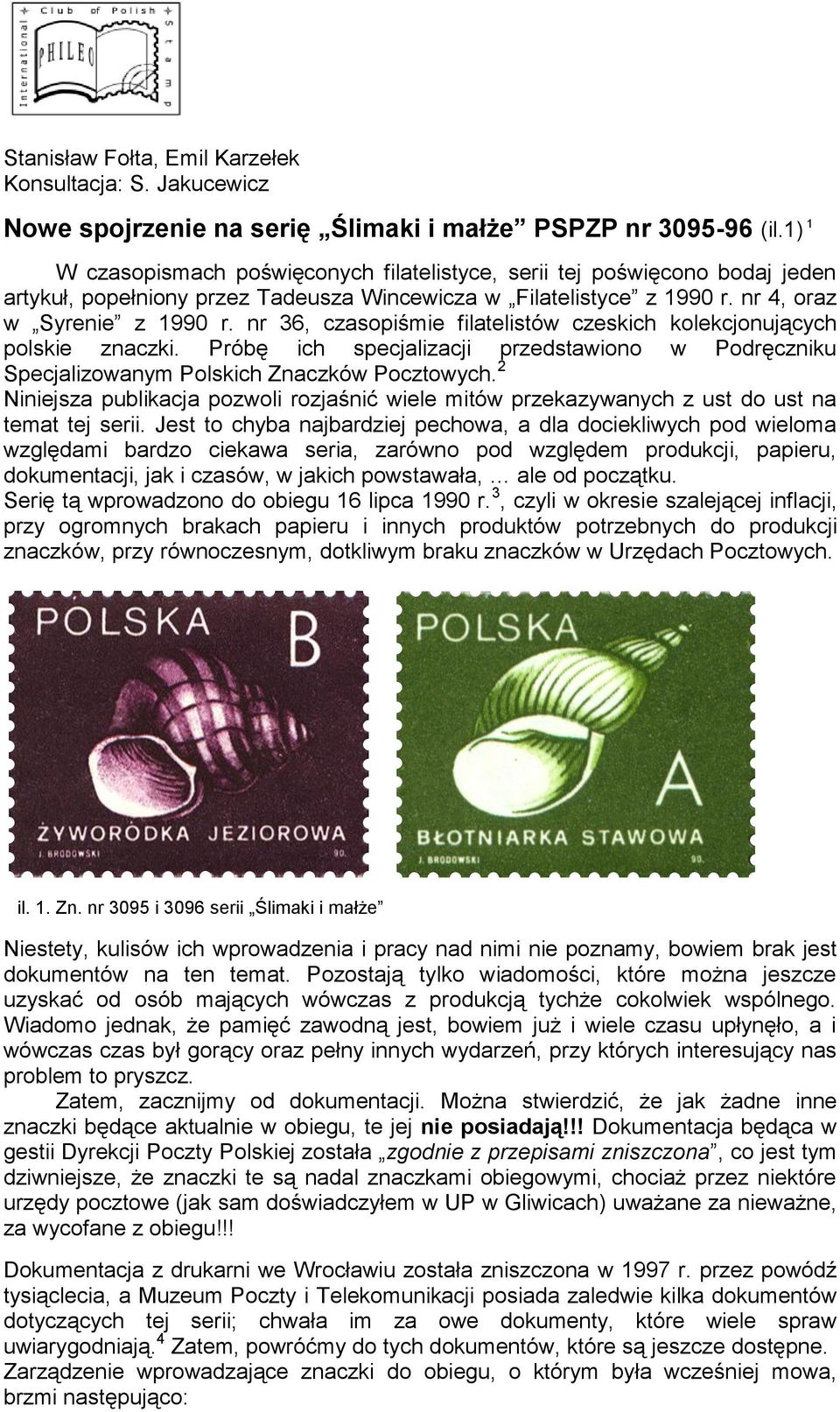 nr 36, czasopiśmie filatelistów czeskich kolekcjonujących polskie znaczki. Próbę ich specjalizacji przedstawiono w Podręczniku Specjalizowanym Polskich Znaczków Pocztowych.