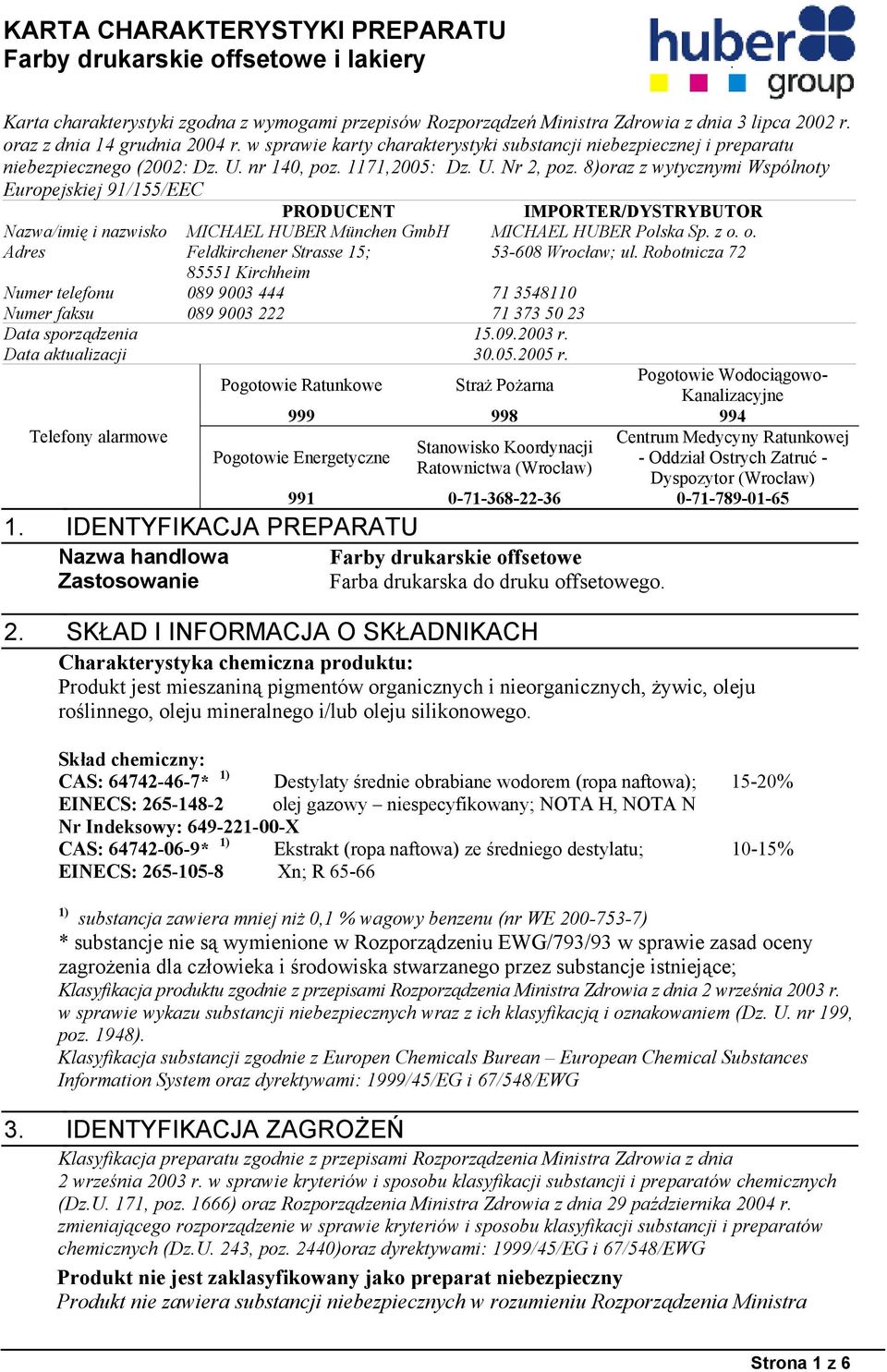 8)oraz z wytycznymi Wspólnoty Europejskiej 91/155/EEC PRODUCENT IMPORTER/DYSTRYBUTOR Nazwa/imię i nazwisko MICHAEL HUBER München GmbH MICHAEL HUBER Polska Sp. z o.