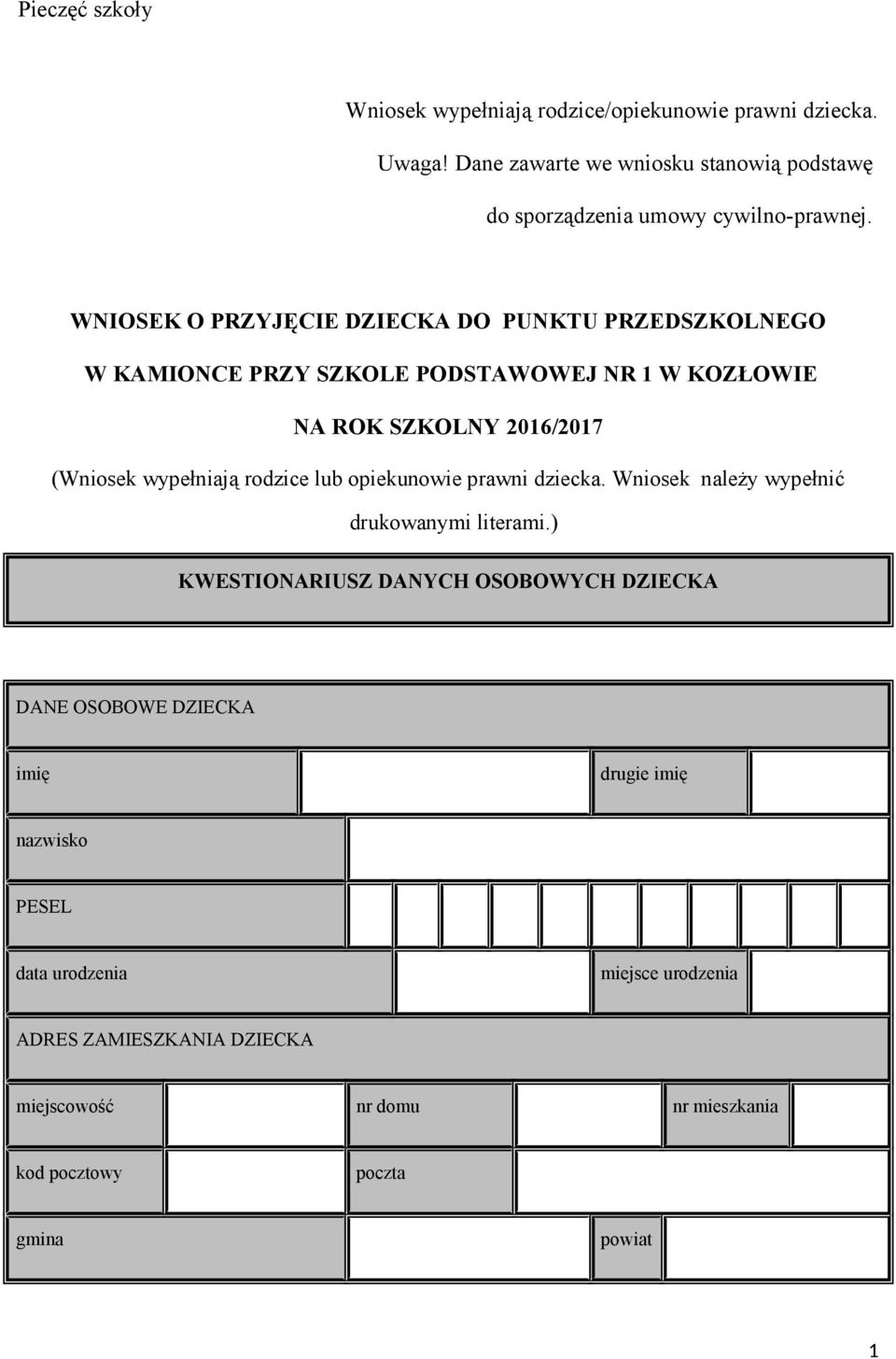 WNIOSEK O PRZYJĘCIE DZIECKA DO PUNKTU PRZEDSZKOLNEGO W KAMIONCE PRZY SZKOLE PODSTAWOWEJ NR 1 W KOZŁOWIE NA ROK SZKOLNY 2016/2017