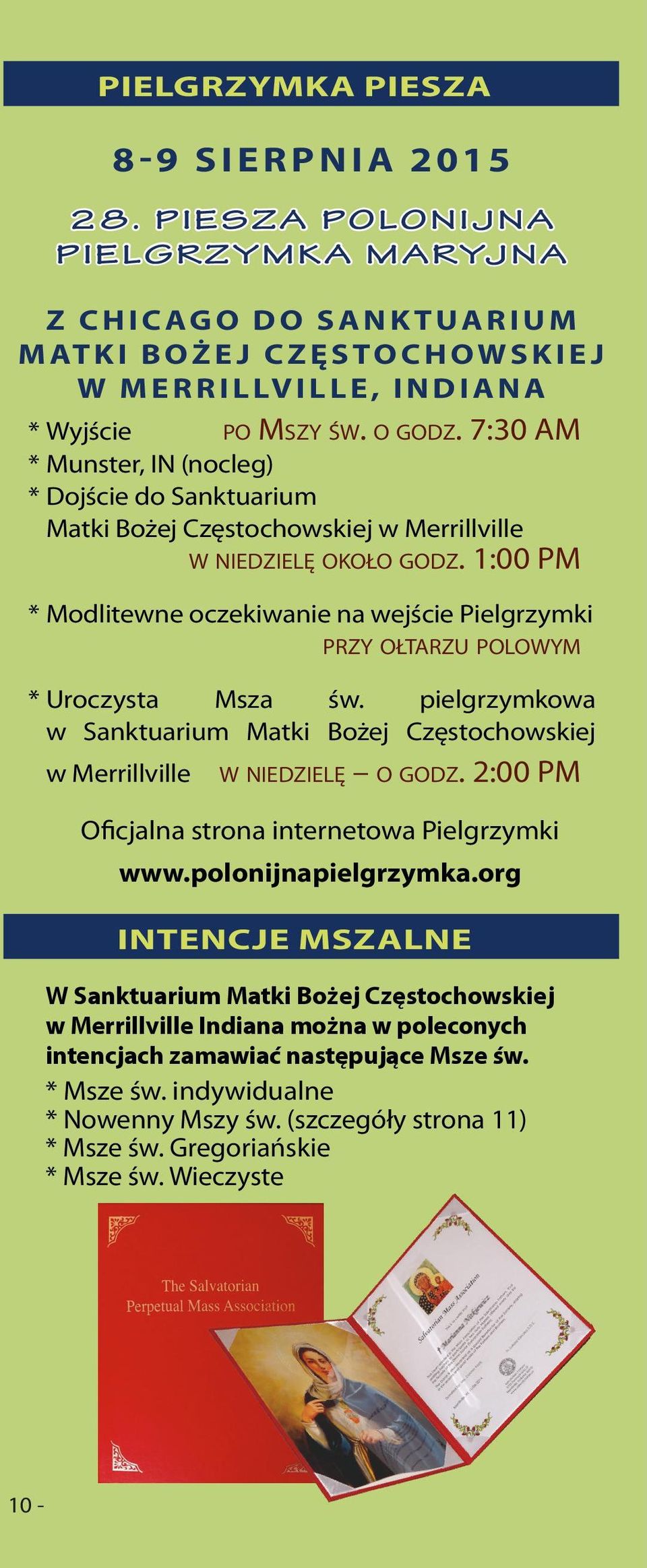 1:00 PM * Modlitewne oczekiwanie na wejście Pielgrzymki Przy ołtarzu PolowyM * Uroczysta Msza św. pielgrzymkowa w Sanktuarium Matki Bożej Częstochowskiej w Merrillville w niedzielę o godz.