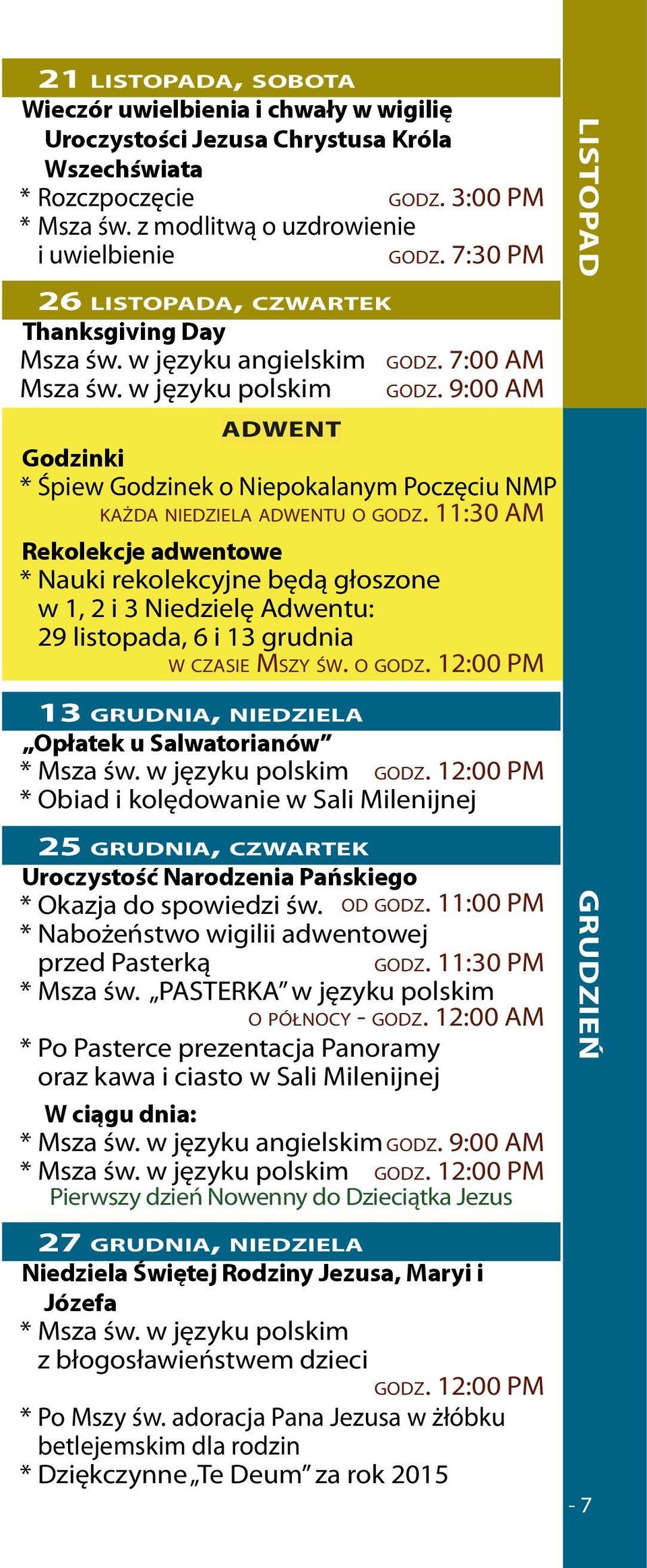 9:00 AM Adwent Godzinki * Śpiew Godzinek o Niepokalanym Poczęciu NMP każda niedziela adwentu o godz.