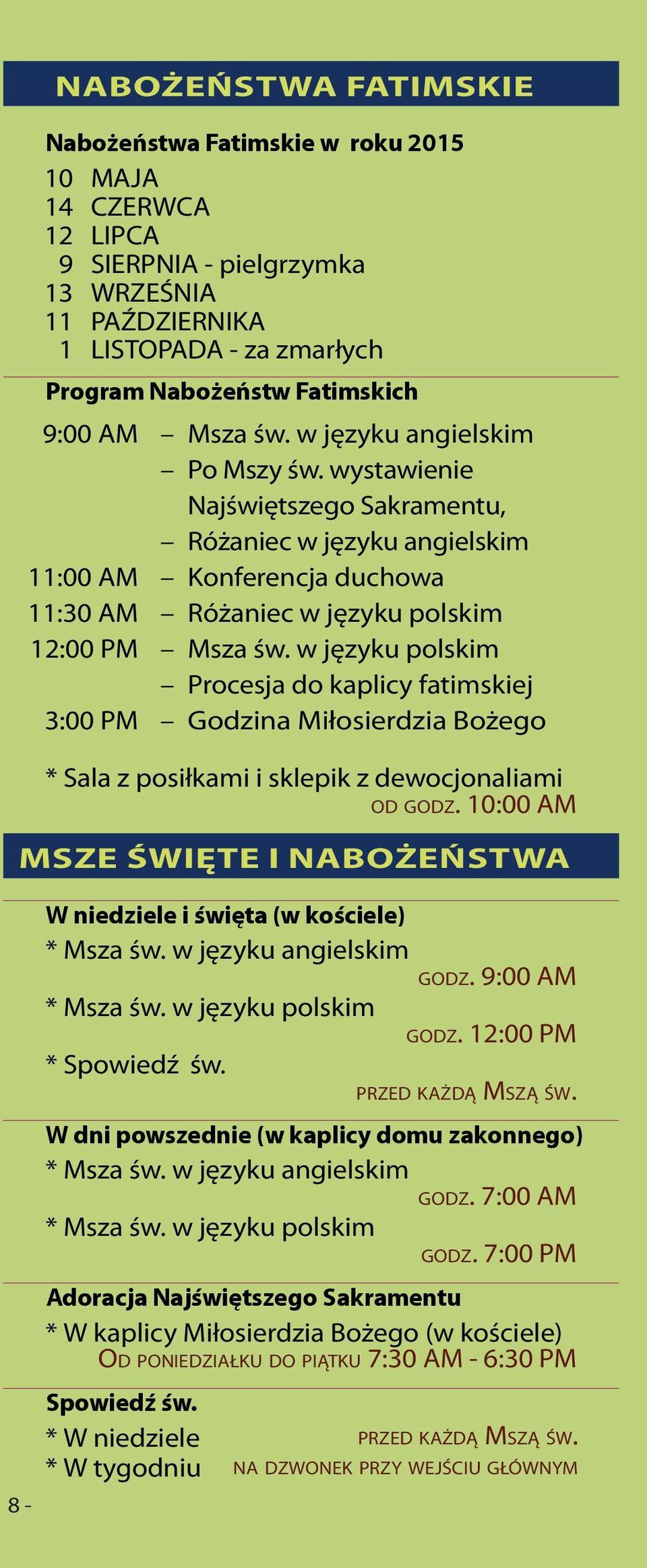 w języku polskim Procesja do kaplicy fatimskiej 3:00 PM Godzina Miłosierdzia Bożego * Sala z posiłkami i sklepik z dewocjonaliami od godz.