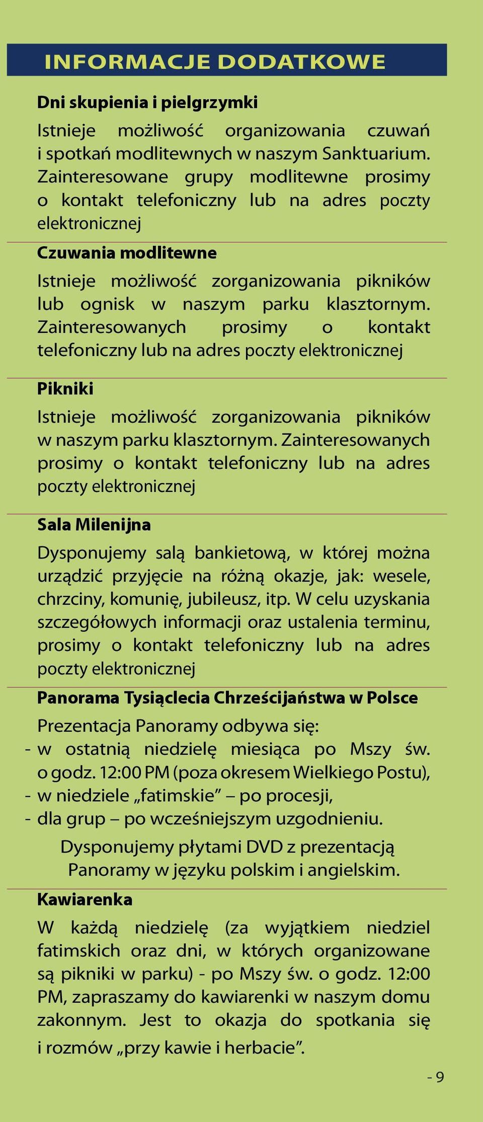 Zainteresowanych prosimy o kontakt telefoniczny lub na adres poczty elektronicznej Pikniki Istnieje możliwość zorganizowania pikników w naszym parku klasztornym.