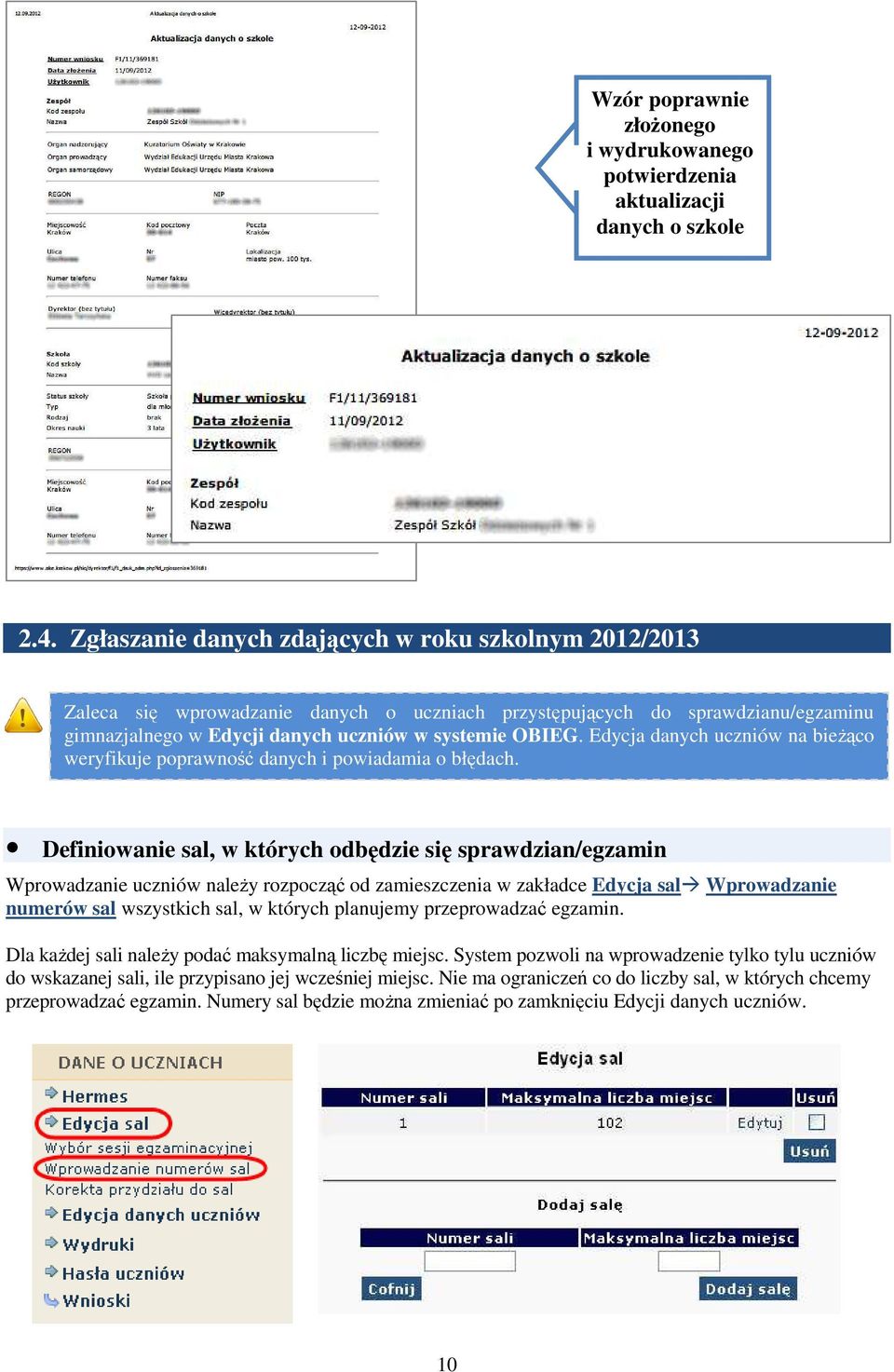 Edycja danych uczniów na bieŝąco weryfikuje poprawność danych i powiadamia o błędach.
