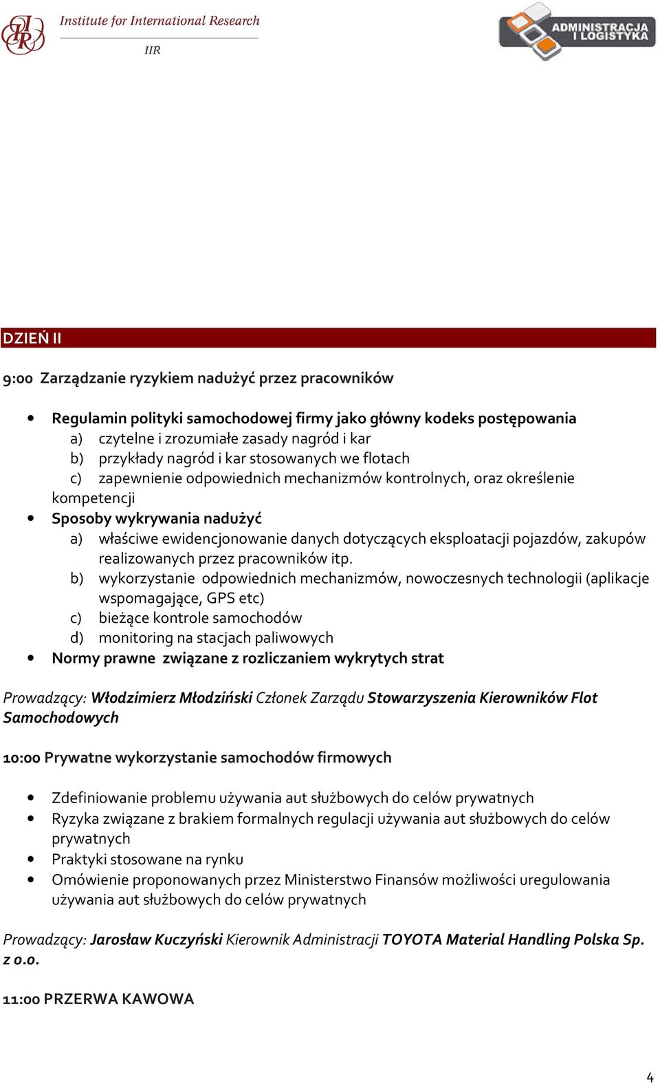 pojazdów, zakupów realizowanych przez pracowników itp.