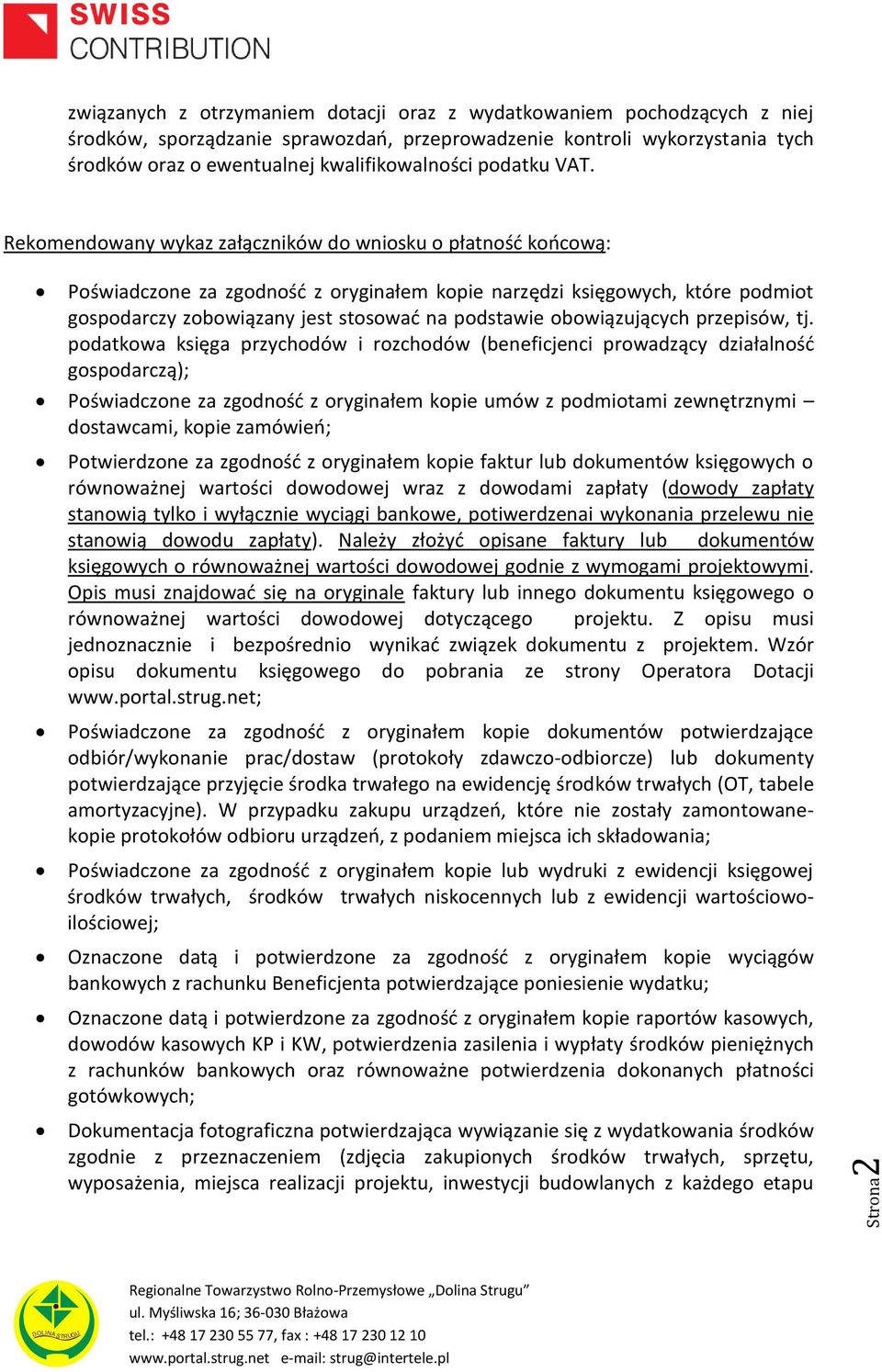 Rekomendowany wykaz załączników do wniosku o płatność końcową: Poświadczone za zgodność z oryginałem kopie narzędzi księgowych, które podmiot gospodarczy zobowiązany jest stosować na podstawie