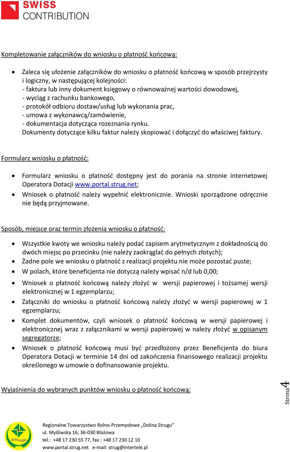 rozeznania rynku. Dokumenty dotyczące kilku faktur należy skopiować i dołączyć do właściwej faktury.