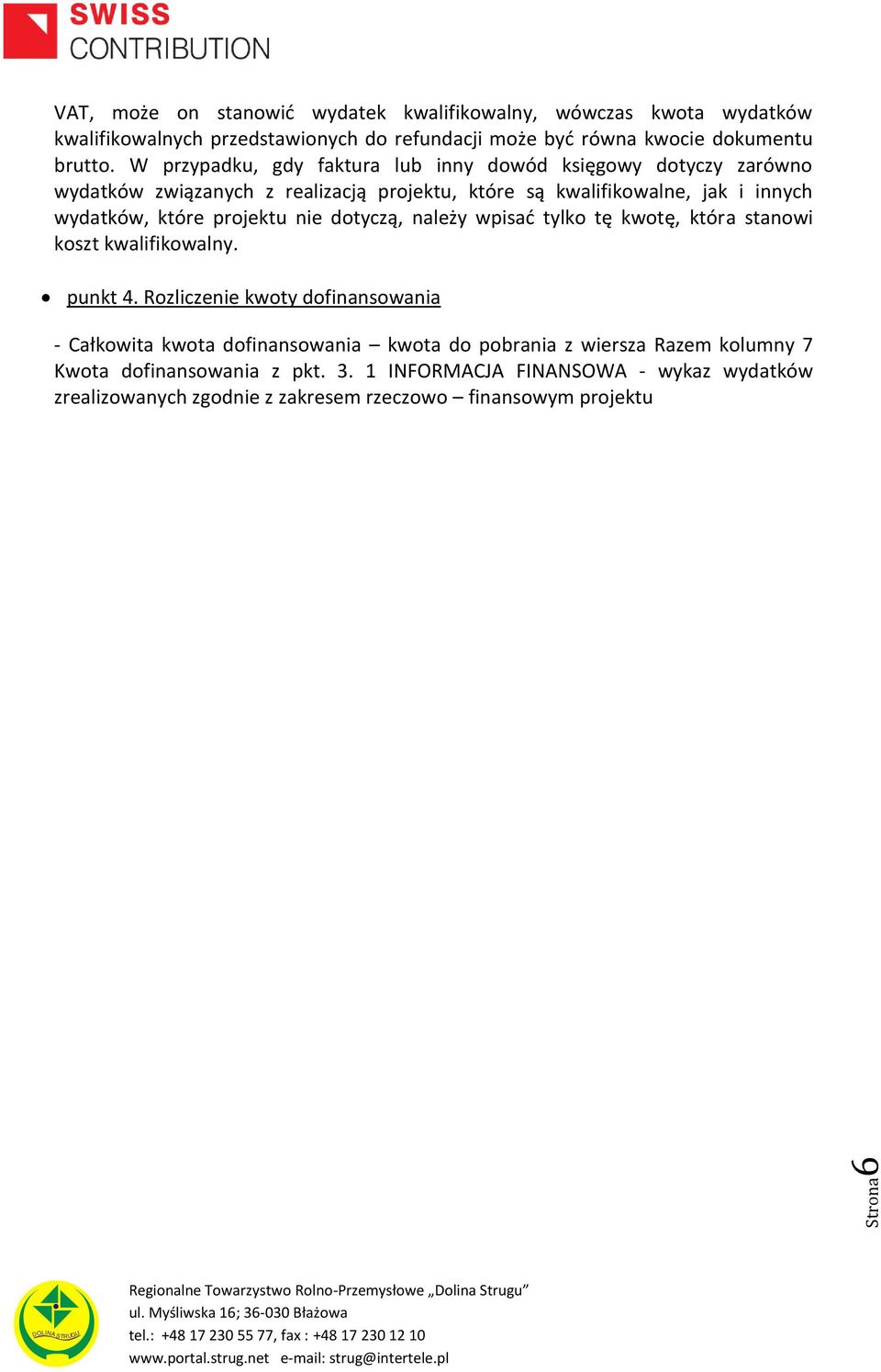 projektu nie dotyczą, należy wpisać tylko tę kwotę, która stanowi koszt kwalifikowalny. punkt 4.