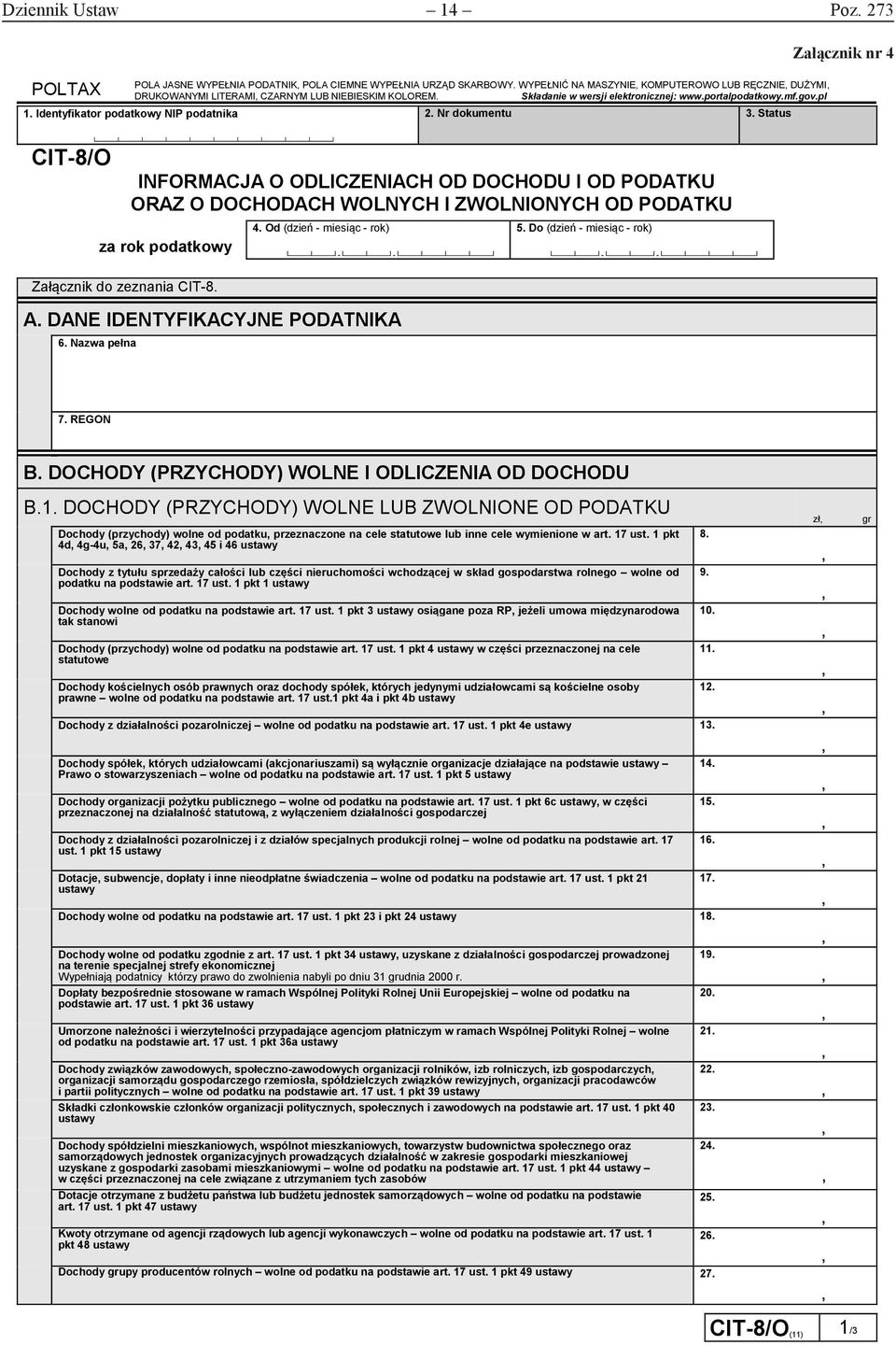 Do (dzień - miesiąc - rok) -- Załącznik nr 4 Załącznik do zeznania CIT-8. A. DANE IDENTYFIKACYJNE PODATNIKA 6. Nazwa pełna 7. REGON B. DOCHODY (PRZYCHODY) WOLNE I ODLICZENIA OD DOCHODU B.1.
