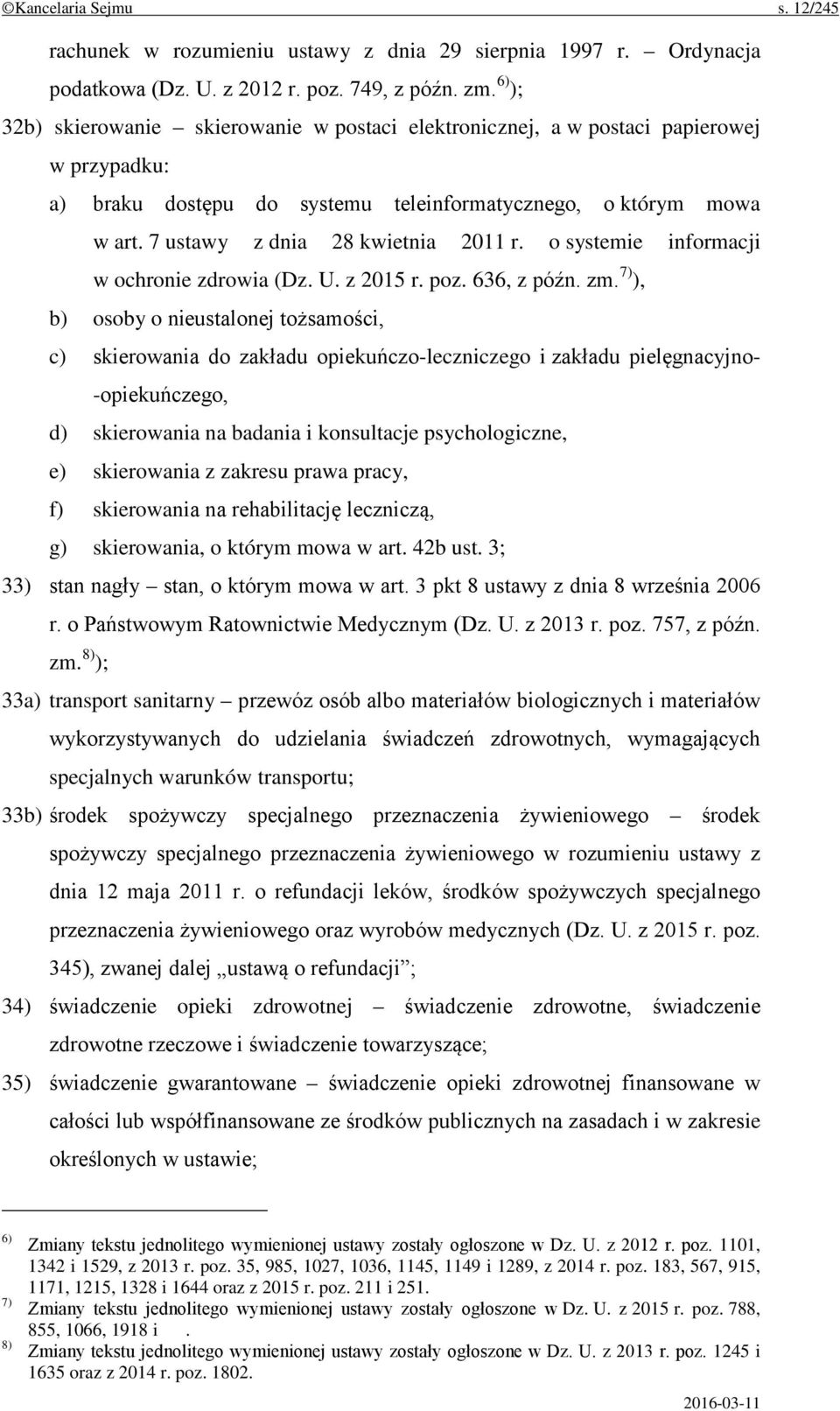 7 ustawy z dnia 28 kwietnia 2011 r. o systemie informacji w ochronie zdrowia (Dz. U. z 2015 r. poz. 636, z późn. zm.