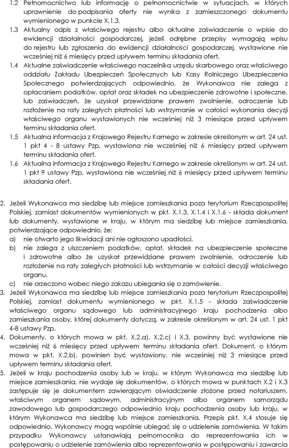 działalności gospodarczej, wystawione nie wcześniej niż 6 miesięcy przed upływem terminu składania ofert. 1.