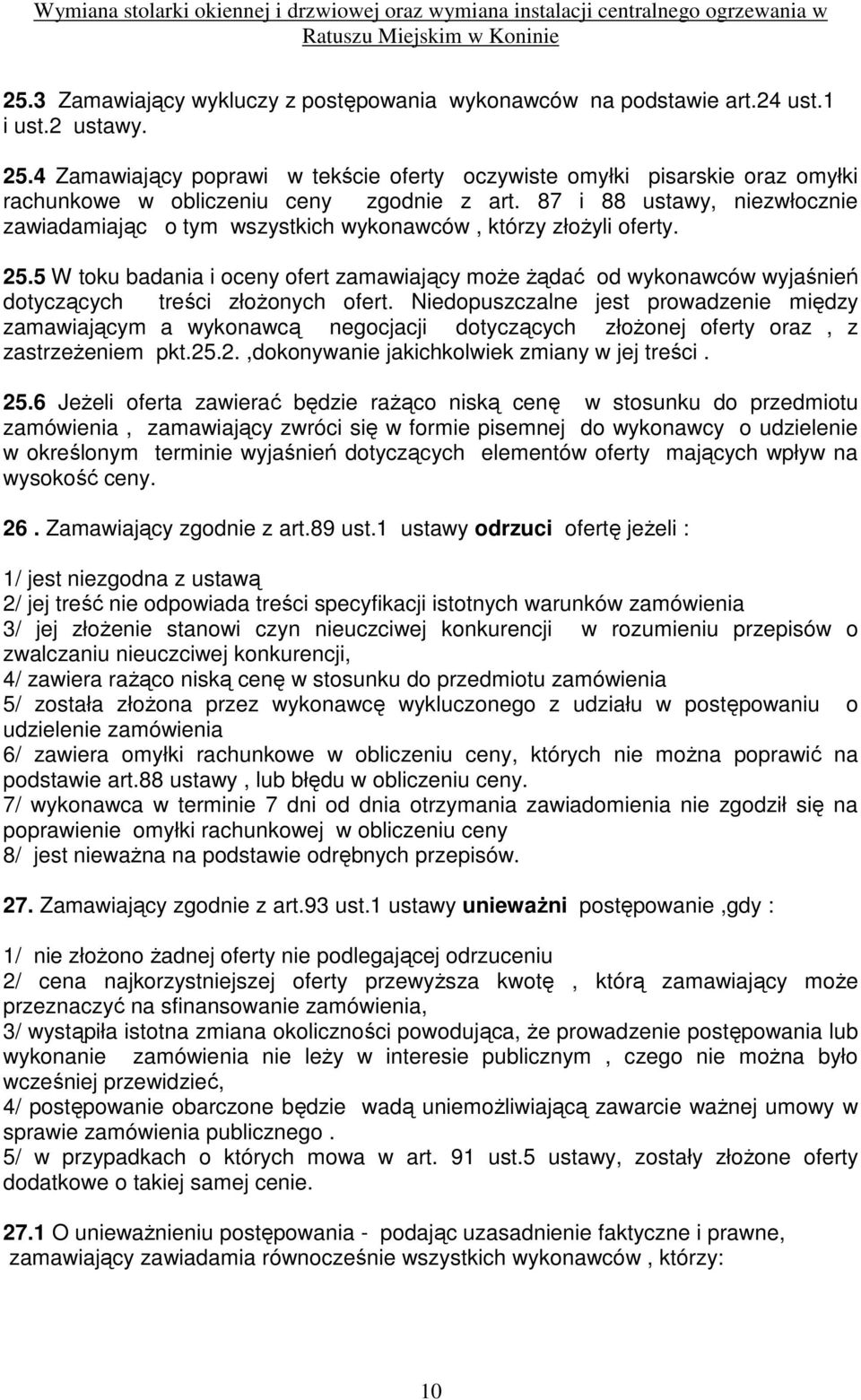 87 i 88 ustawy, niezwłocznie zawiadamiając o tym wszystkich wykonawców, którzy złoŝyli oferty. 25.