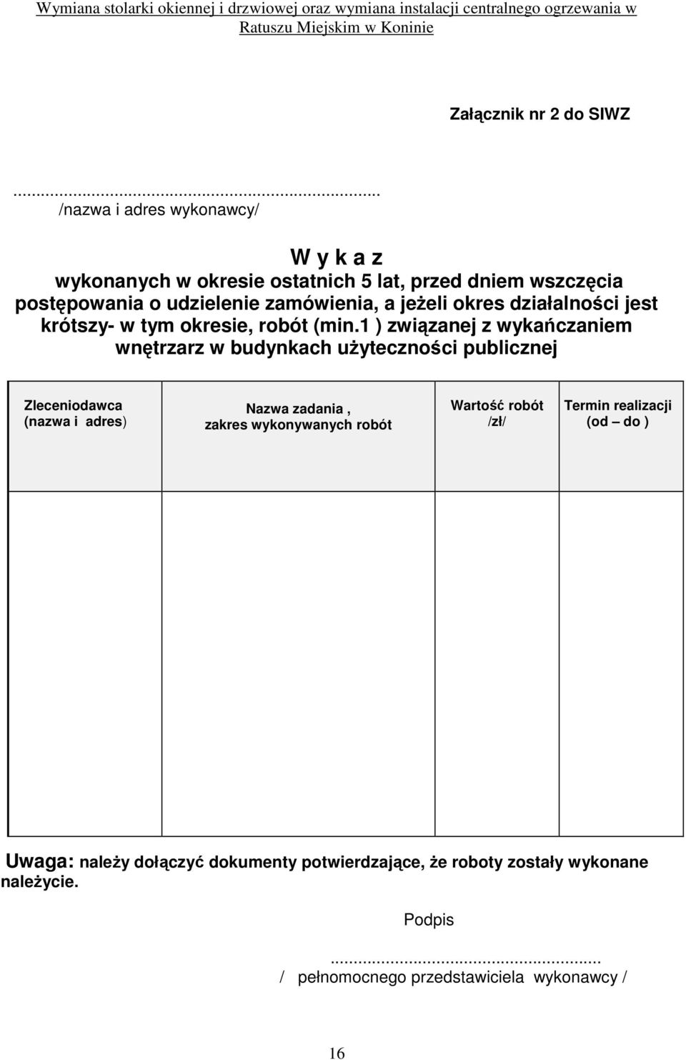 jeŝeli okres działalności jest krótszy- w tym okresie, robót (min.