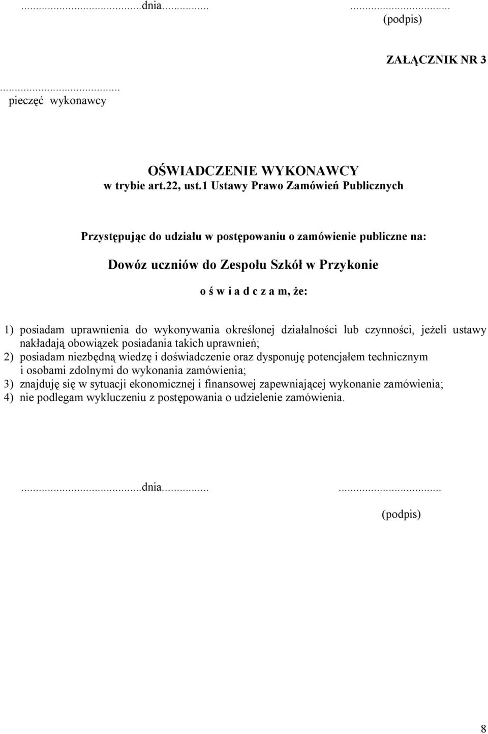 posiadam uprawnienia do wykonywania określonej działalności lub czynności, jeżeli ustawy nakładają obowiązek posiadania takich uprawnień; 2) posiadam niezbędną wiedzę i