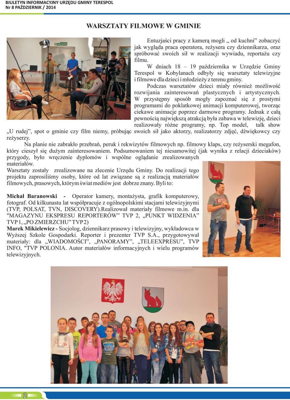 Podczas warsztatów dzieci mia³y równie mo liwoœæ rozwijania zainteresowañ plastycznych i artystycznych.