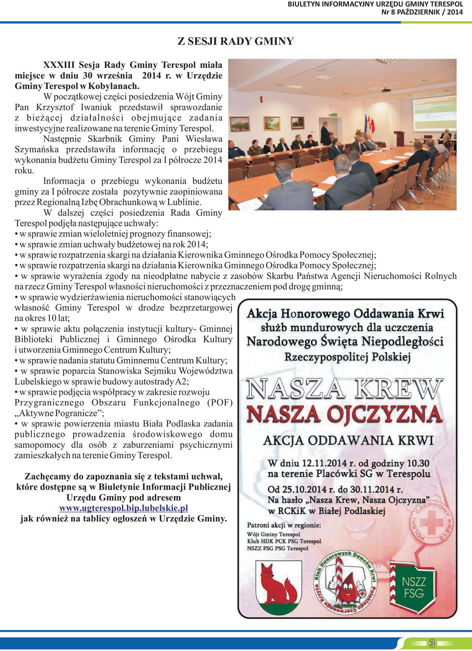 Nastêpnie Skarbnik Gminy Pani Wies³awa Szymañska przedstawi³a informacjê o przebiegu wykonania bud etu Gminy Terespol za I pó³rocze 2014 roku.