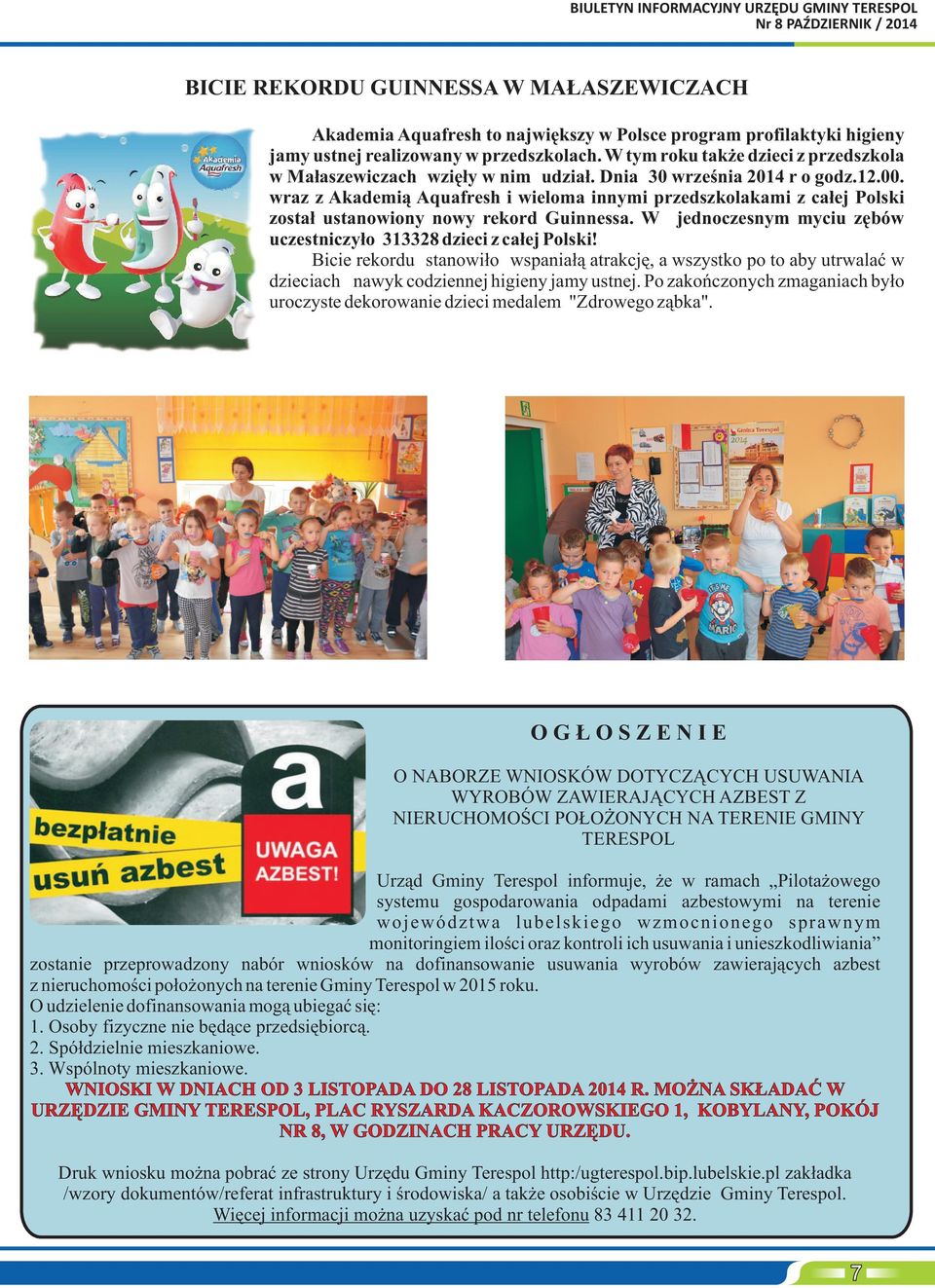 wraz z Akademi¹ Aquafresh i wieloma innymi przedszkolakami z ca³ej Polski zosta³ ustanowiony nowy rekord Guinnessa. W jednoczesnym myciu zêbów uczestniczy³o 313328 dzieci z ca³ej Polski!