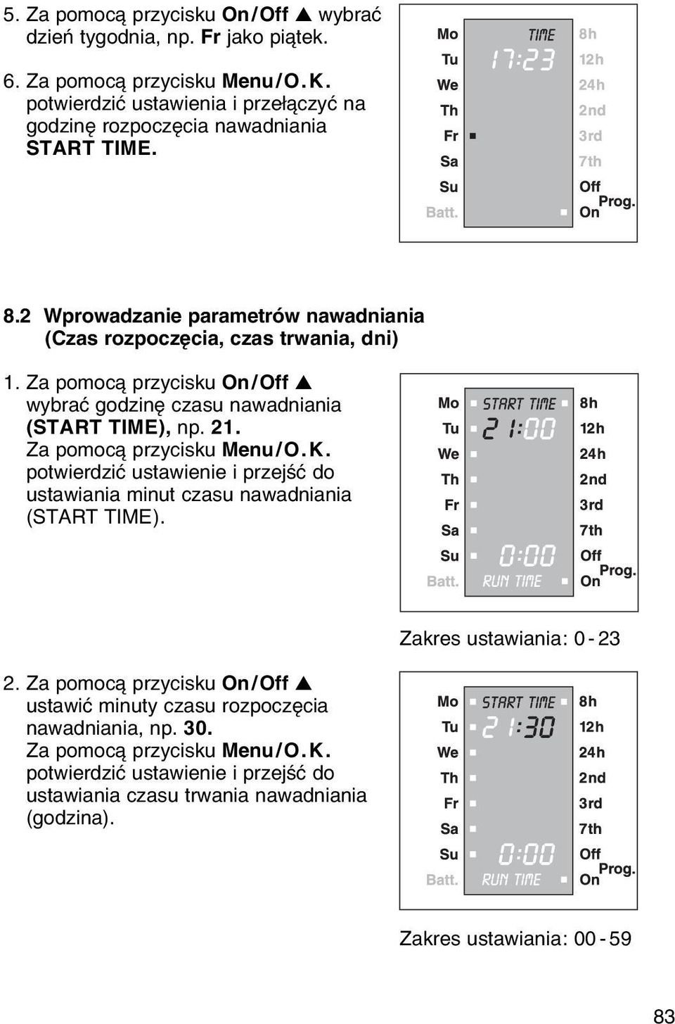 Za pomoc przycisku On/Off wybraж godzinк czasu nawadniania (START TIME), np. 21. Za pomoc przycisku Menu/O.K.