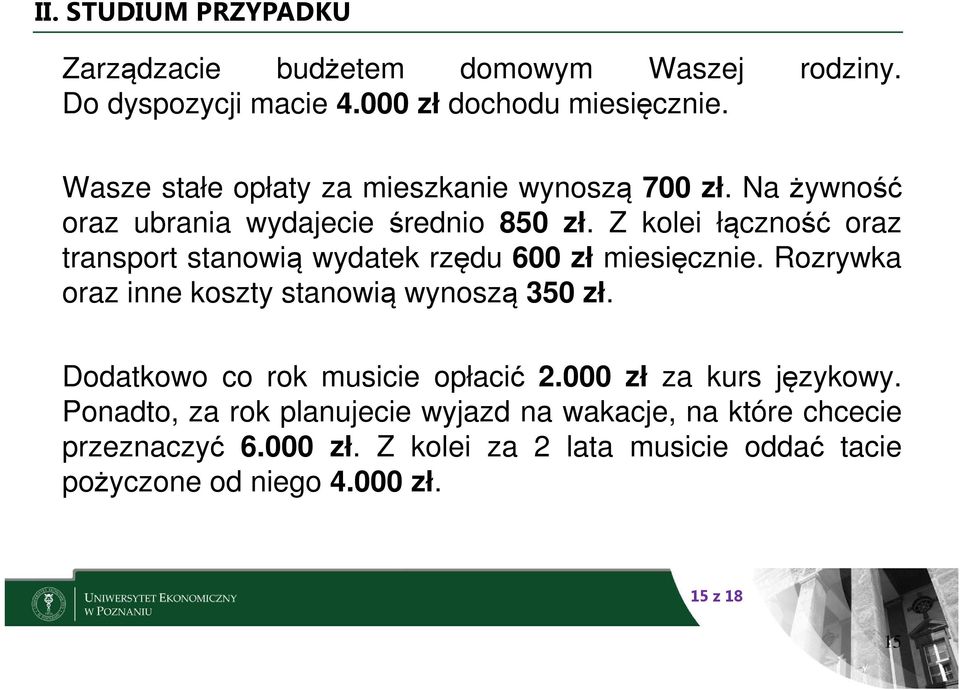 Z kolei łączność oraz transport stanowią wydatek rzędu 600 zł miesięcznie. Rozrywka oraz inne koszty stanowią wynoszą 350 zł.
