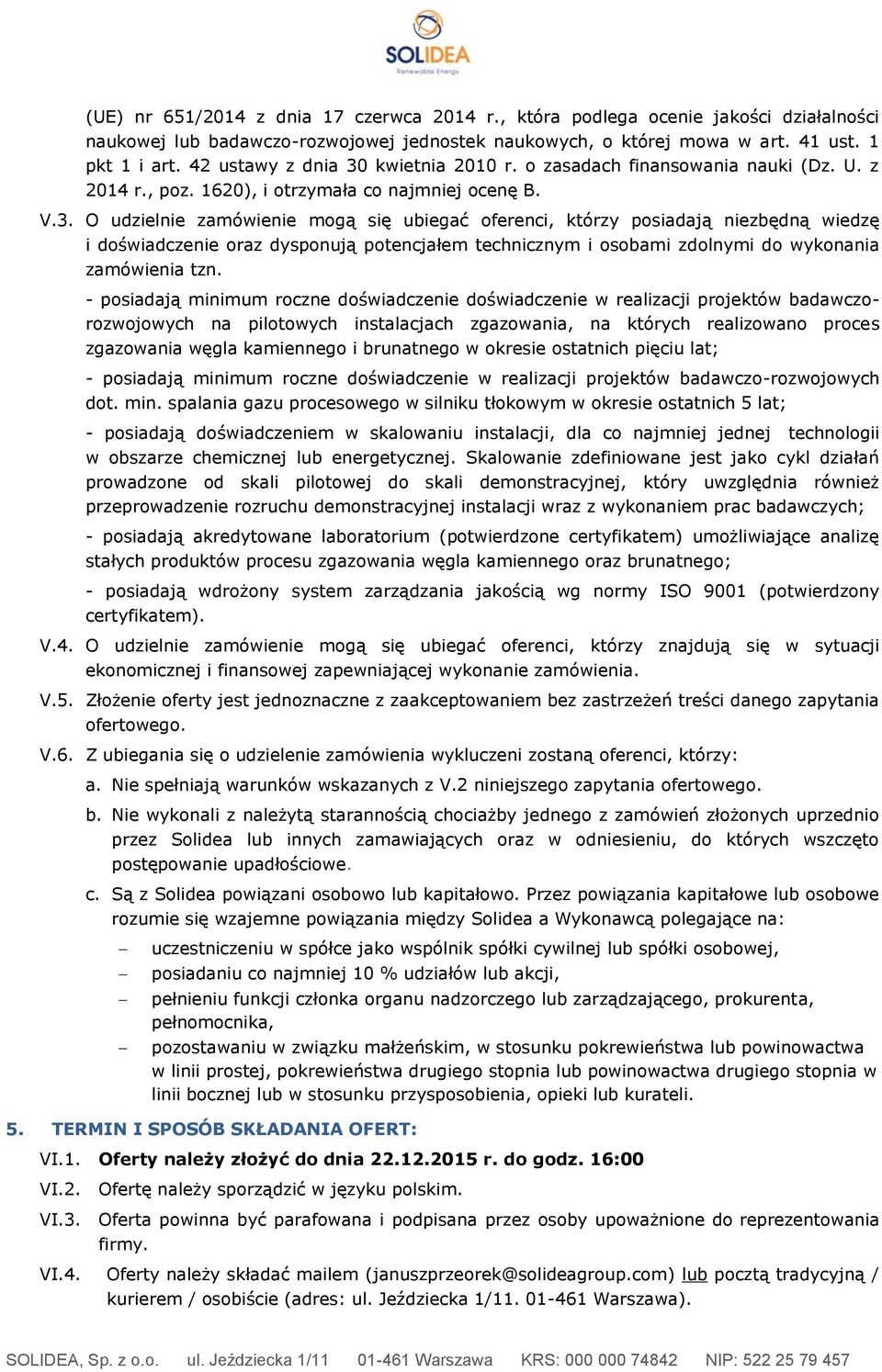 kwietnia 2010 r. o zasadach finansowania nauki (Dz. U. z 2014 r., poz. 1620), i otrzymała co najmniej ocenę B. V.3.