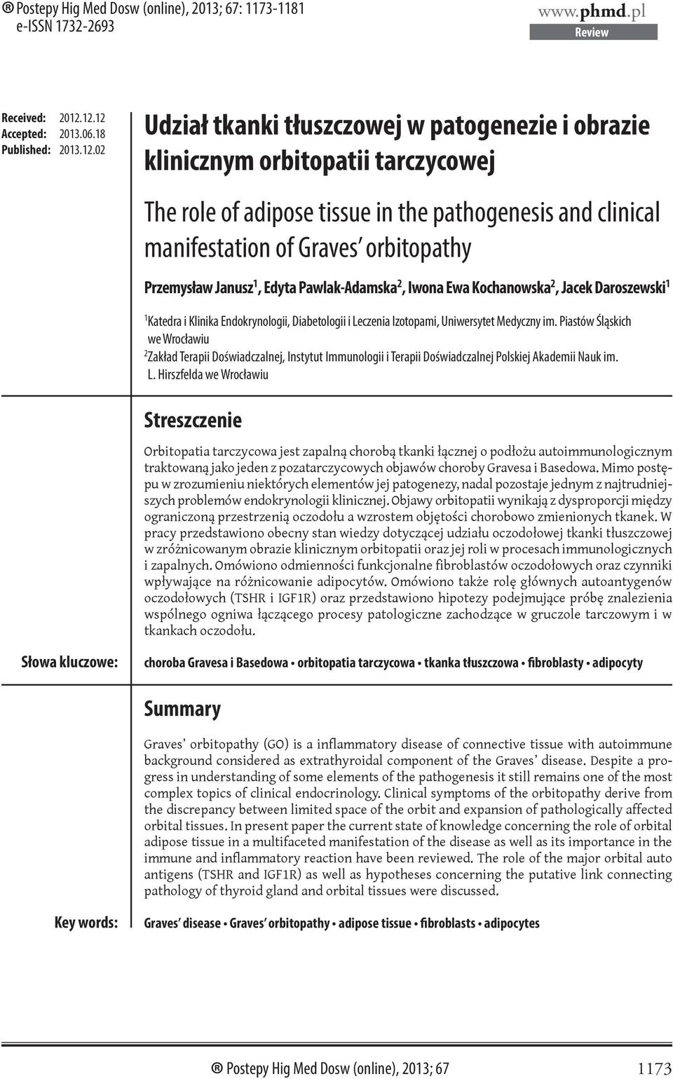 manifestation of Graves orbitopathy Przemysław Janusz 1, Edyta Pawlak-Adamska 2, Iwona Ewa Kochanowska 2, Jacek Daroszewski 1 1 Katedra i Klinika Endokrynologii, Diabetologii i Leczenia Izotopami,