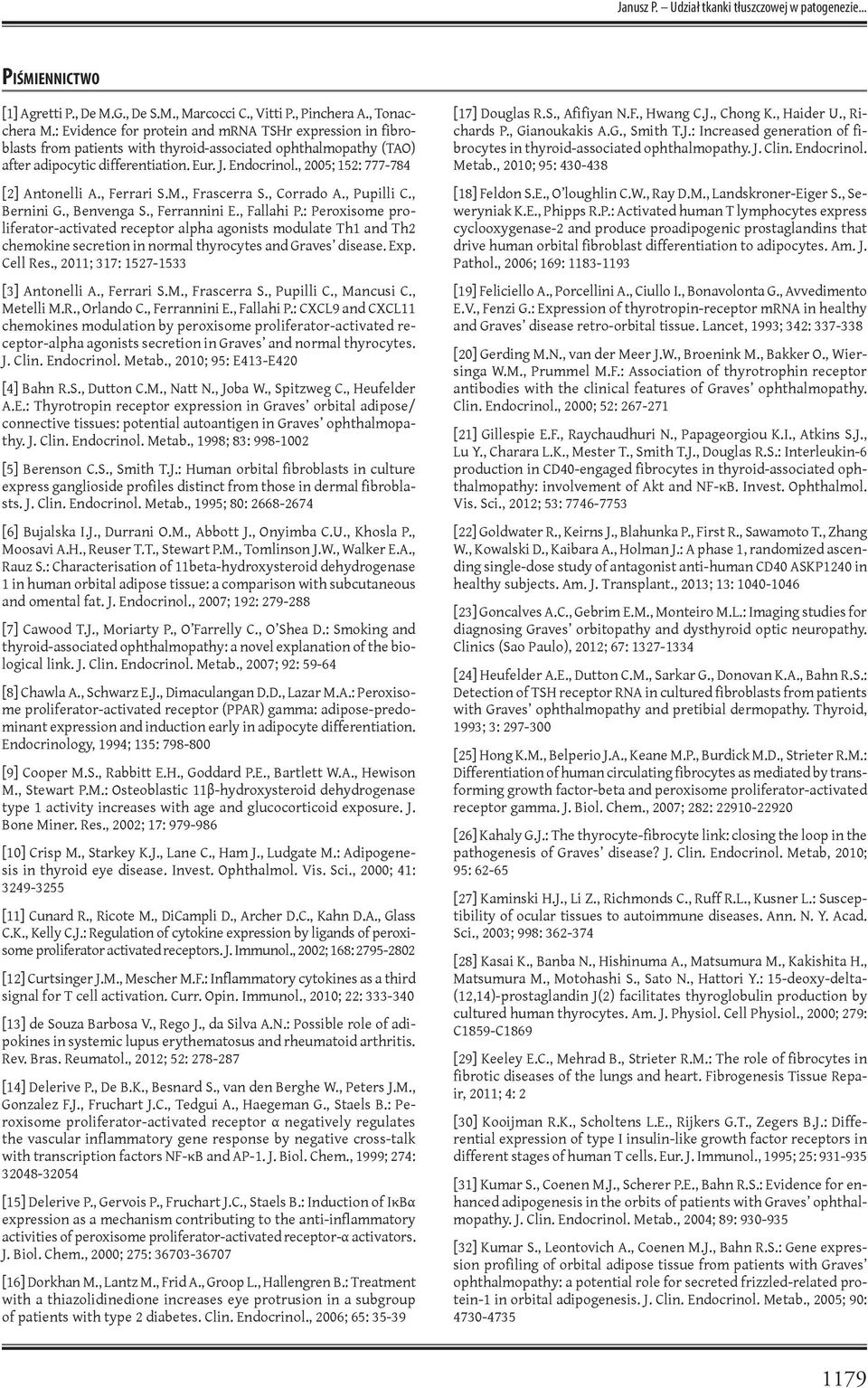 , 2005; 152: 777-784 [2] Antonelli A., Ferrari S.M., Frascerra S., Corrado A., Pupilli C., Bernini G., Benvenga S., Ferrannini E., Fallahi P.