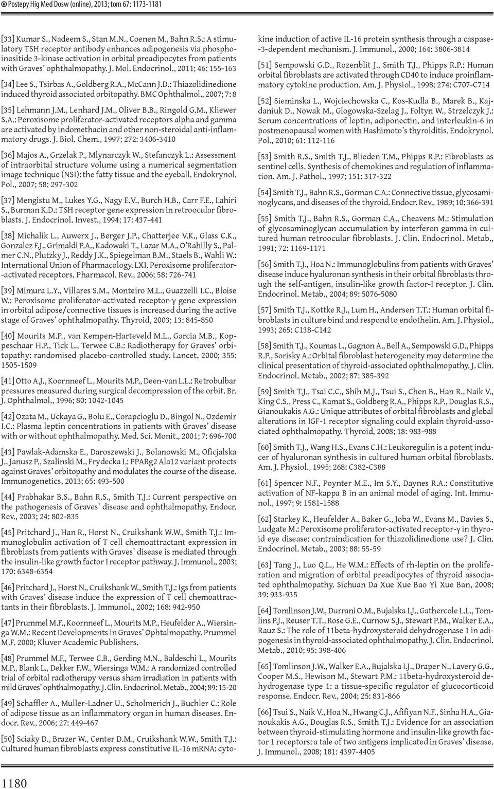 J. Mol. Endocrinol., 2011; 46: 155-163 [34] Lee S., Tsirbas A., Goldberg R.A., McCann J.D.: Thiazolidinedione induced thyroid associated orbitopathy. BMC Ophthalmol., 2007; 7: 8 [35] Lehmann J.M., Lenhard J.