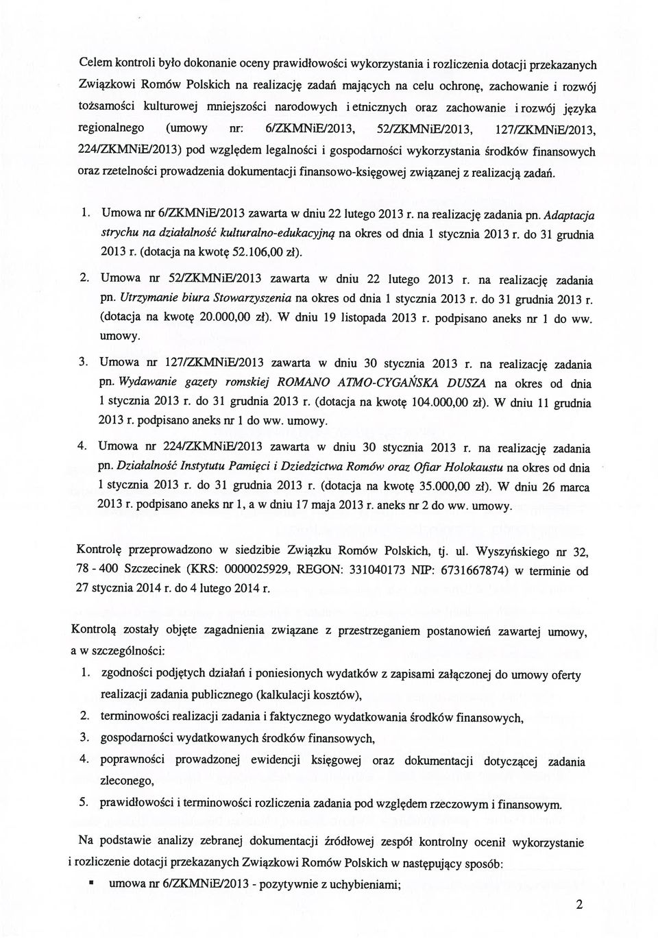 legalności i gospodarności wykorzystania środków finansowych strychu na działalność kulturalnoedukacyjną na okres od dnia 1 stycznia 2013 r. do 31 grudnia 1.