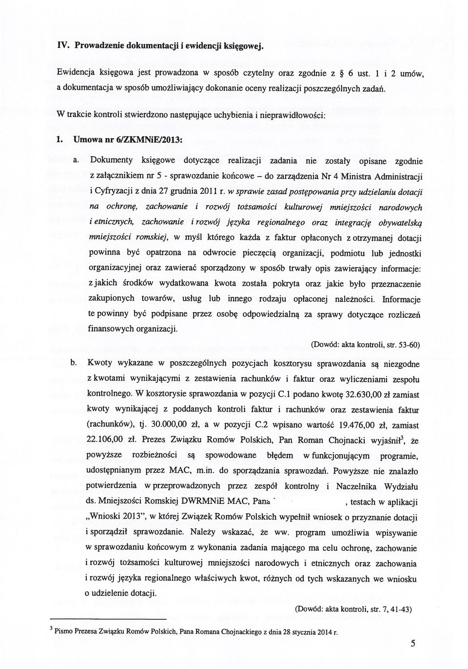 1 i 2 umów, końcowe do zarządzenia Nr 4 Ministra Administracji kontrolnego. W kosztorysie sprawozdania w pozycji C.1 podano kwotę 32.
