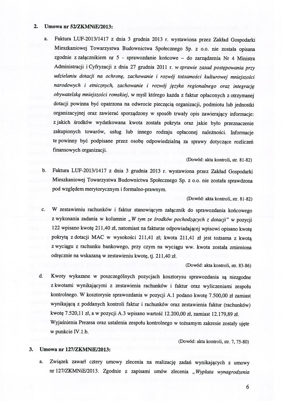 obywatelską mniejszości romskiej, w myśl którego każda z faktur opłaconych z otrzymanej do zarządzenia Nr 4 Ministra a. Faktura LUF2013/1417 z dnia 3 grudnia 2013 r.