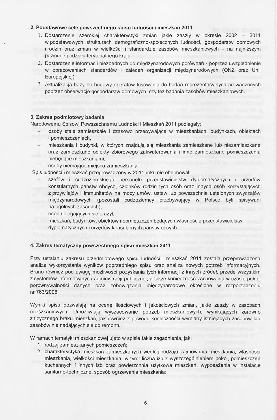 standardzie zasobów mieszkaniowych - na najniższym poziomie podziału terytorialnego kraju. 2.